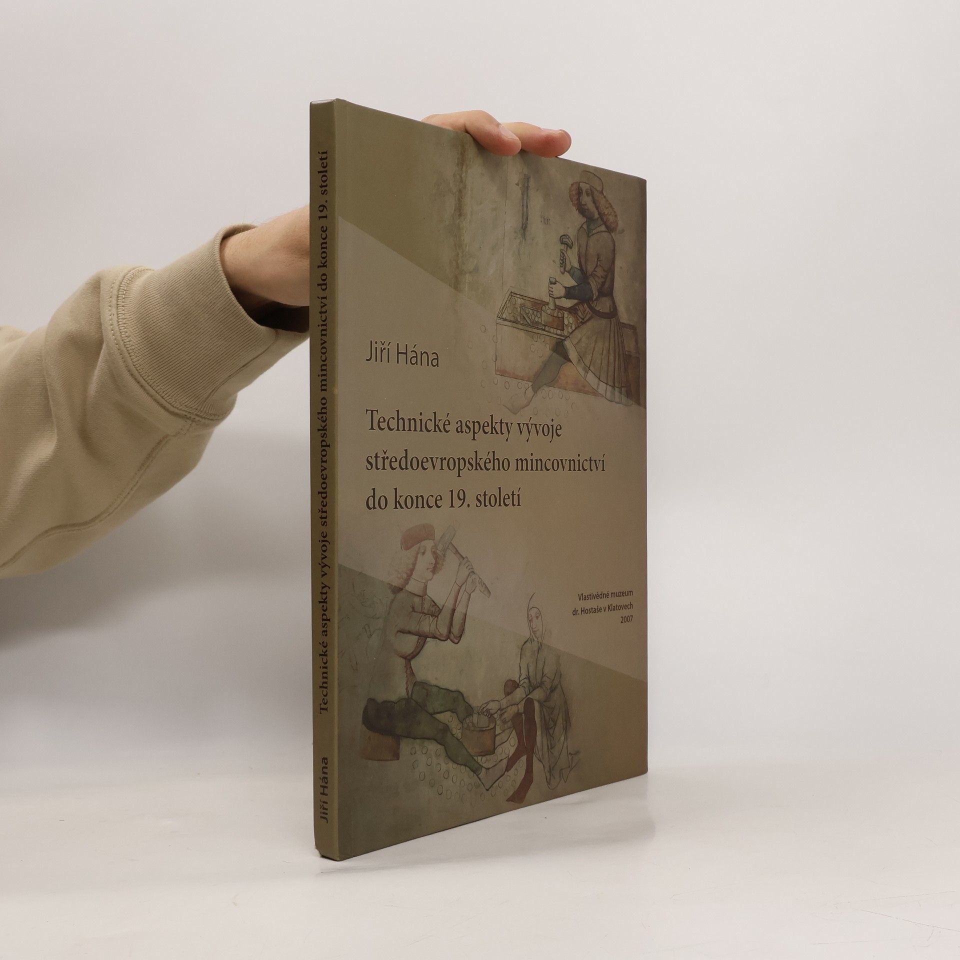 Jiří Hána Technické aspekty vývoje středoevropského mincovnictví do konce 19. století
