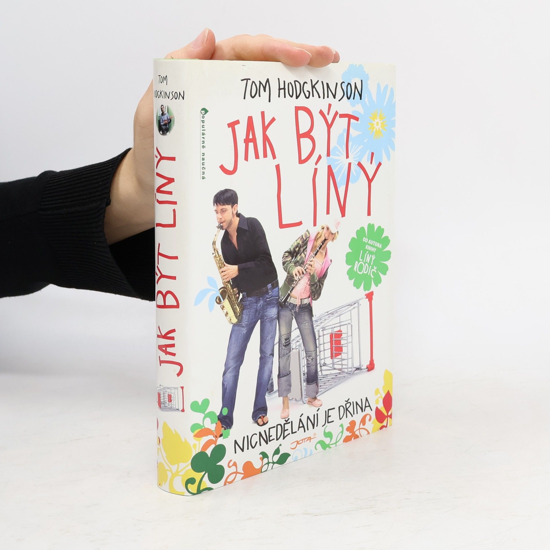 Tom Hodgkinson Jak být líný. Nicnedělání je dřina