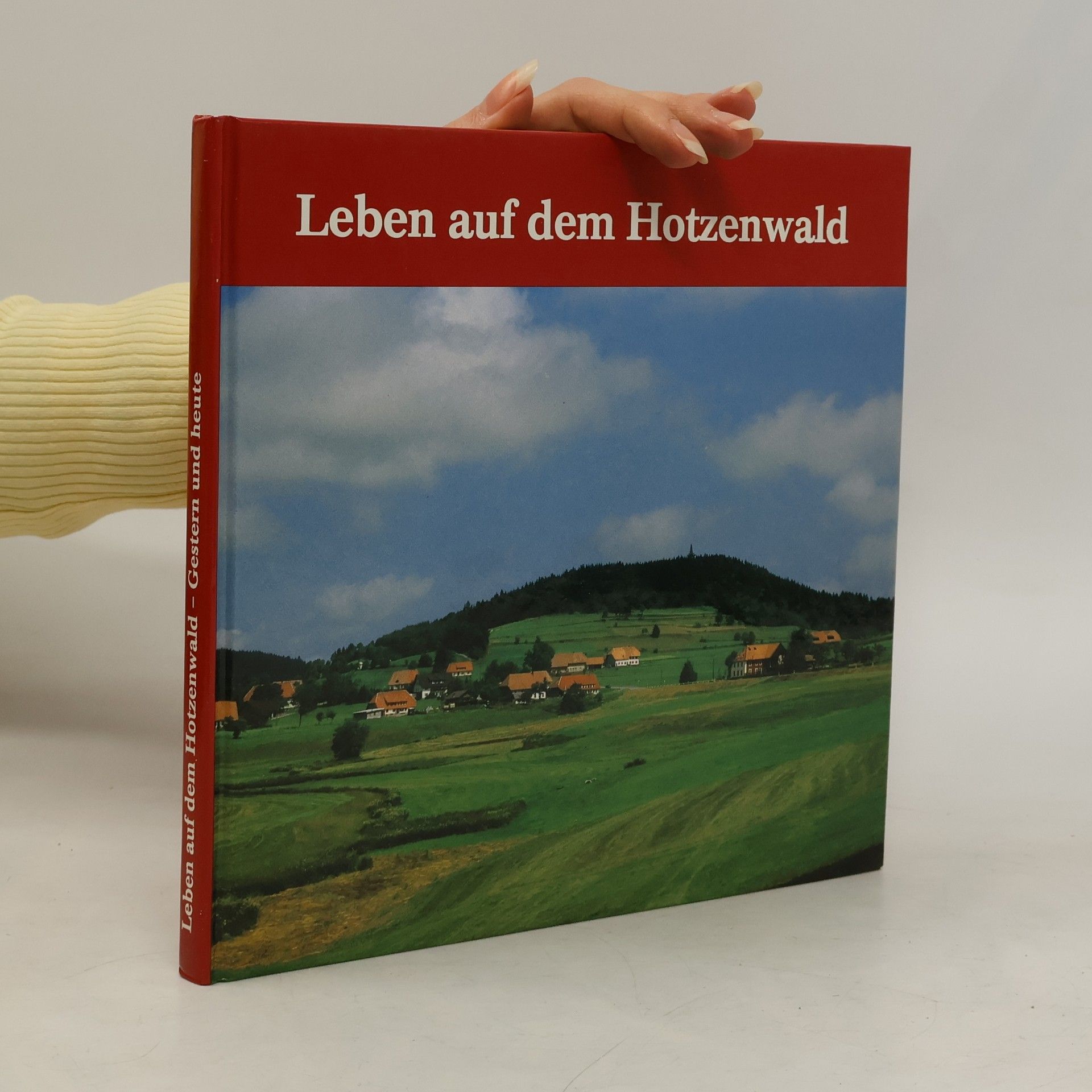 Joachim Chytroschek-Leisinger Leben auf dem Hotzenwald - Gestern und Heute