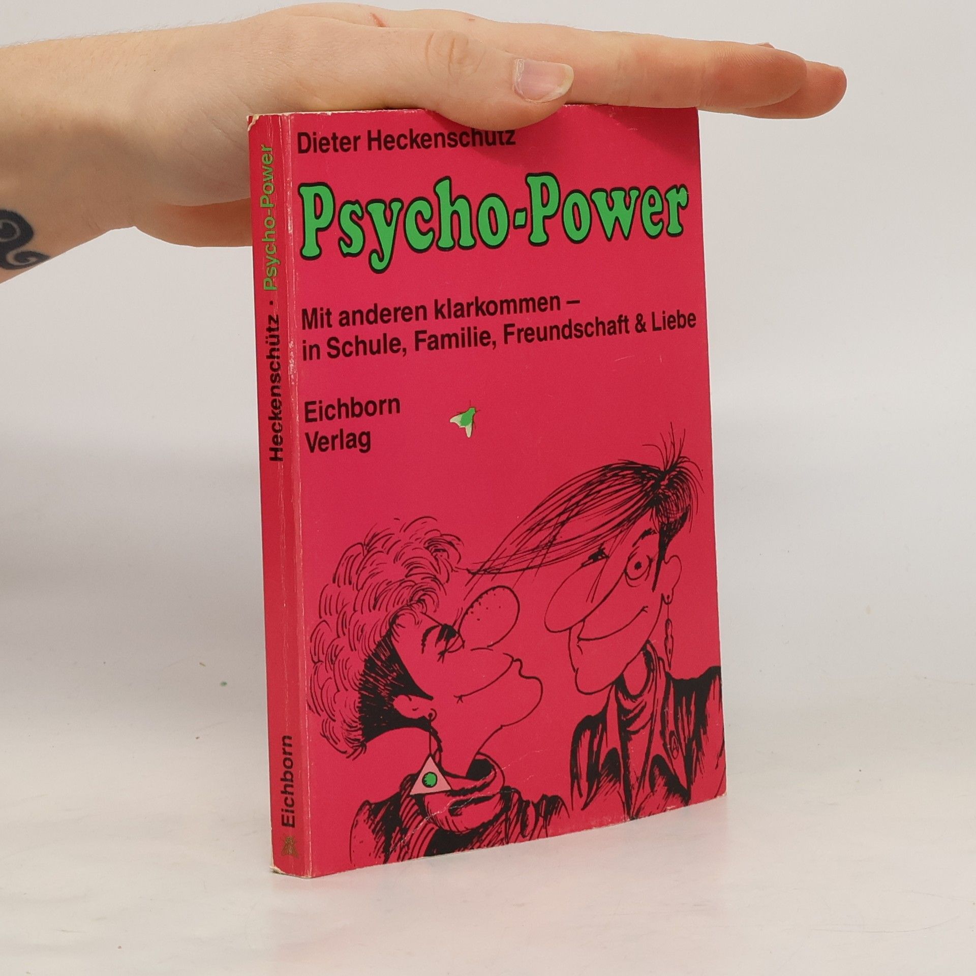 Dieter Heckenschütz Psycho-Power in Schule, Familie, Freundschaft und Liebe