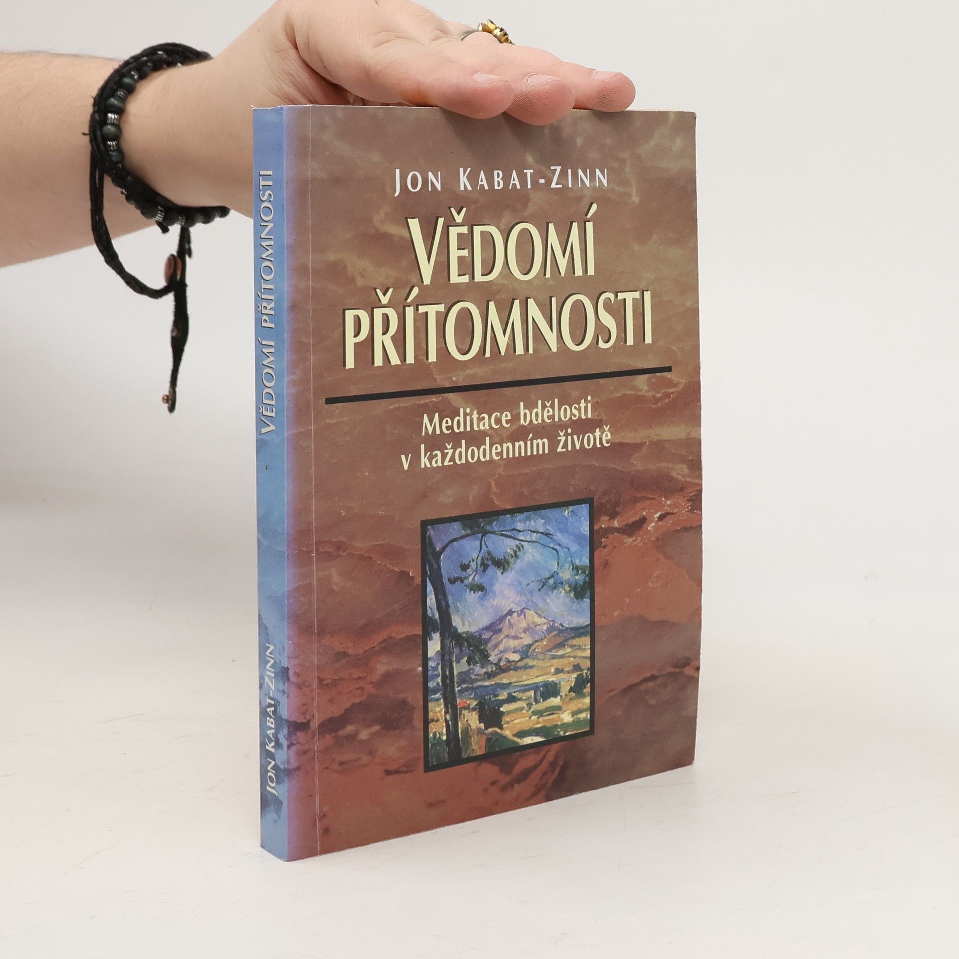 Jon Kabat-Zinn Vědomí přítomnosti: Meditace bdělosti v každodenním životě
