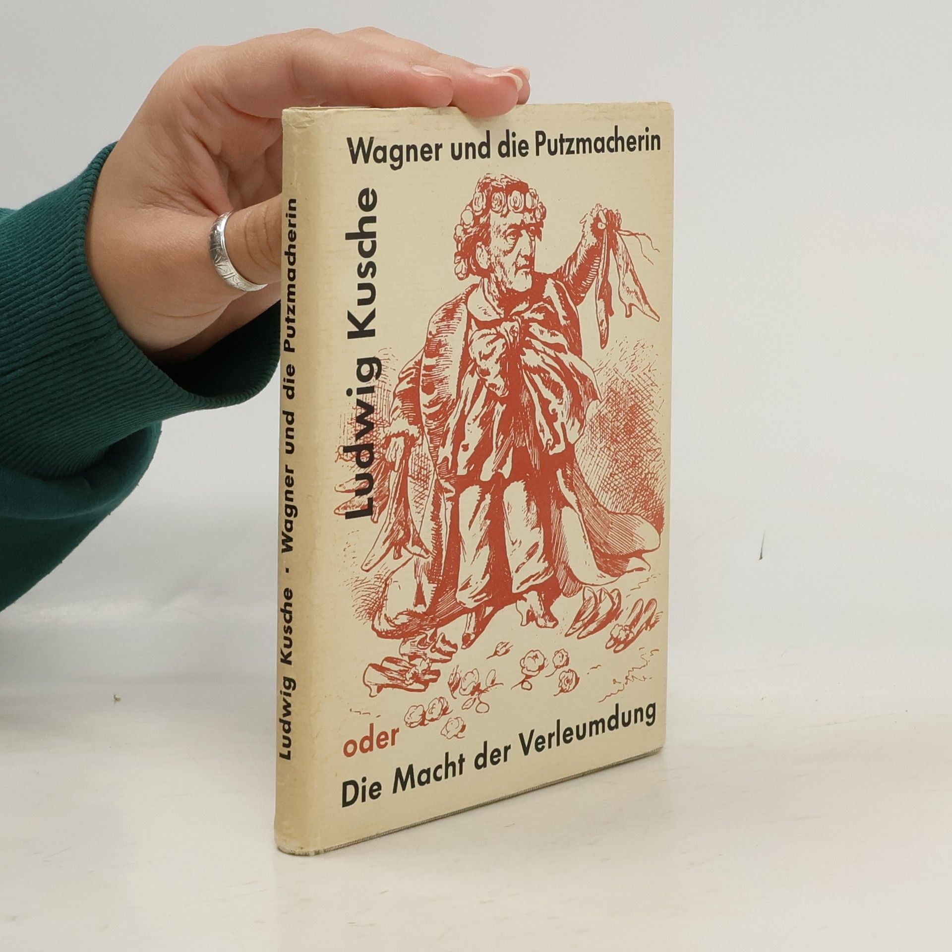 Ludwig Kusche Wagner und die Putzmacherin oder Die Macht der Verleumdung