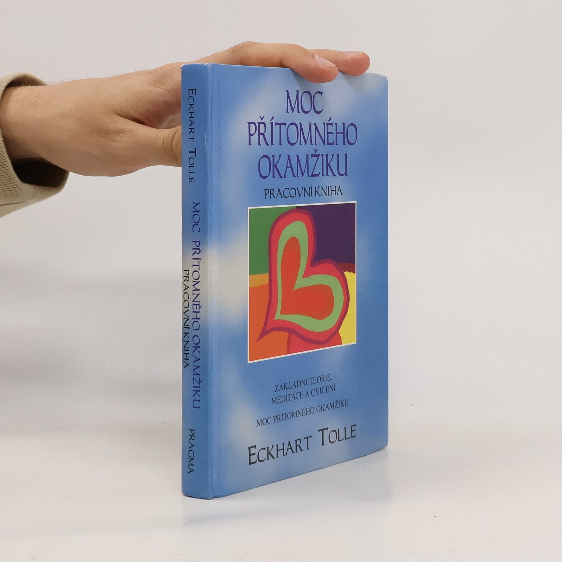 Eckhart Tolle Moc přítomného okamžiku. Pracovní kniha