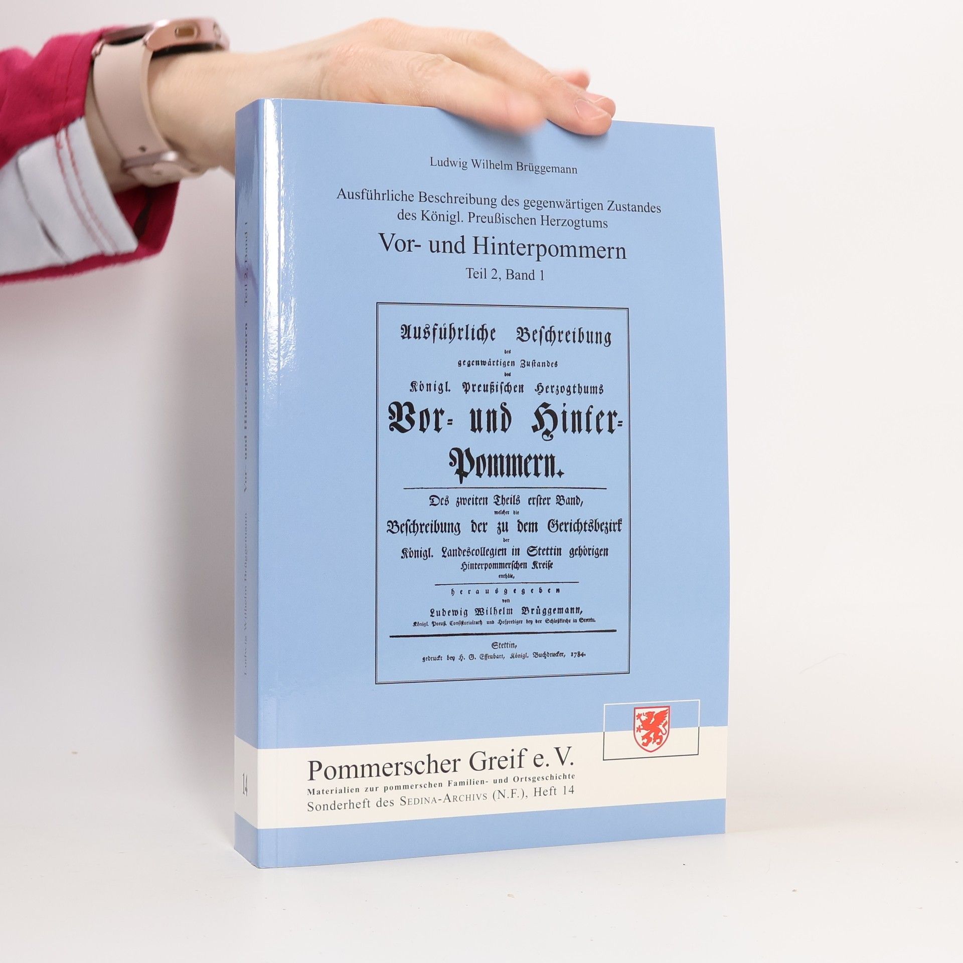 Collectif d'auteurs Ausführliche Beschreibung des gegenwärtigen Zustandes des Königl. Preußischen Herzogtums Vor- und Hinterpommern