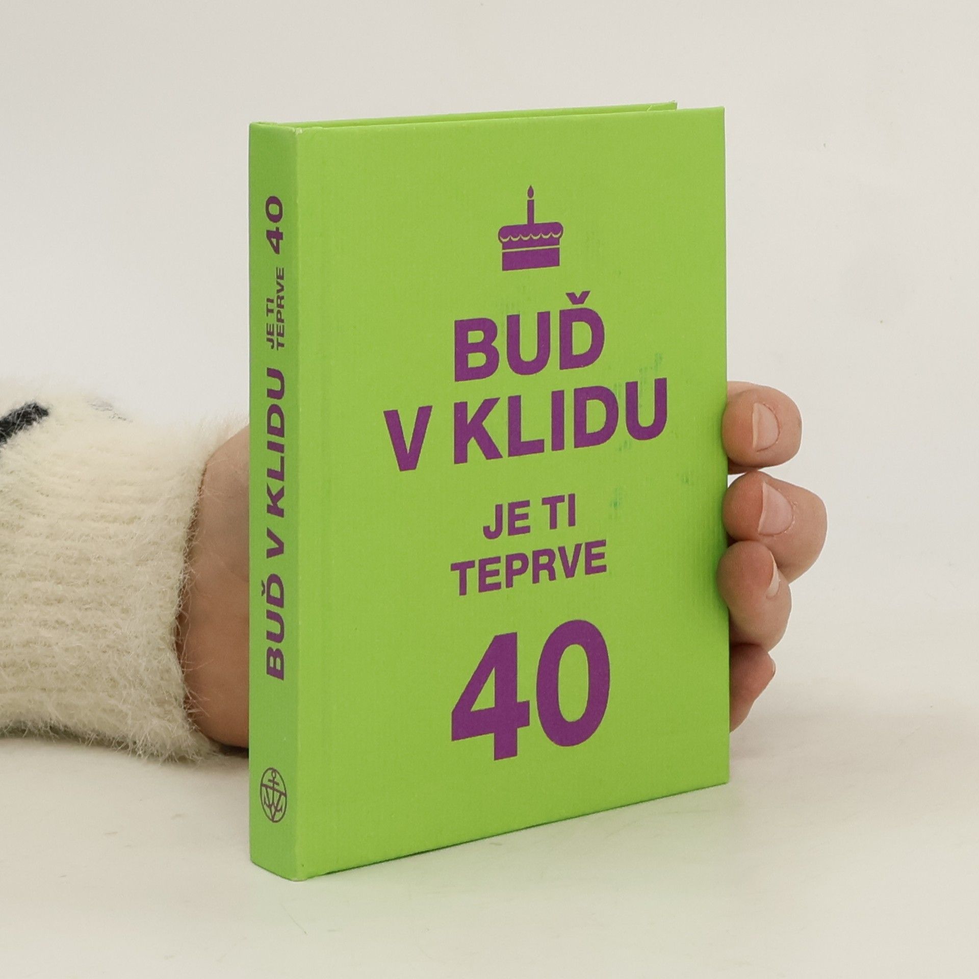 Various authors Buď v klidu. Je ti teprve 40