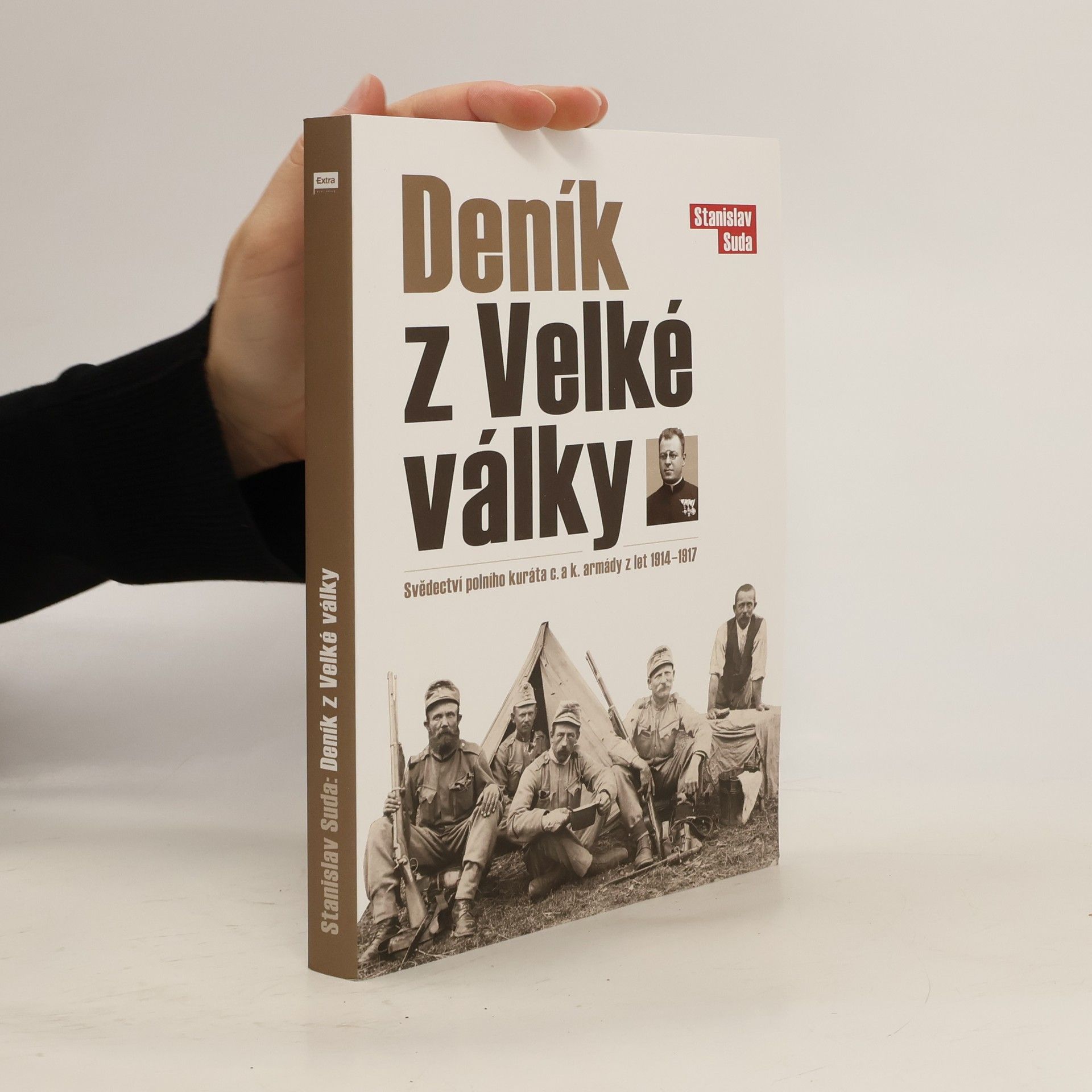 Stanislav Suda Deník z Velké války : svědectví polního kuráta c. a k. armády z let 1914-1917