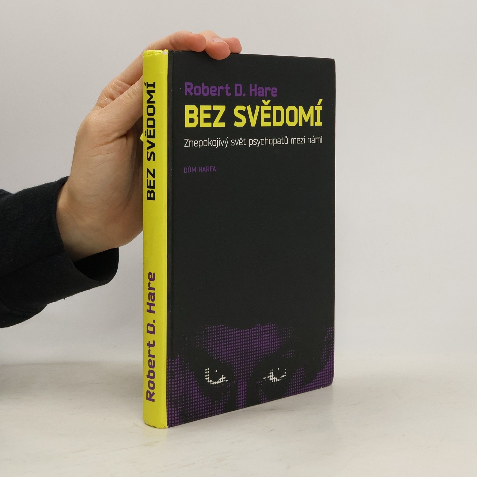 Robert D. Hare Bez svědomí: Znepokojivý svět psychopatů mezi námi