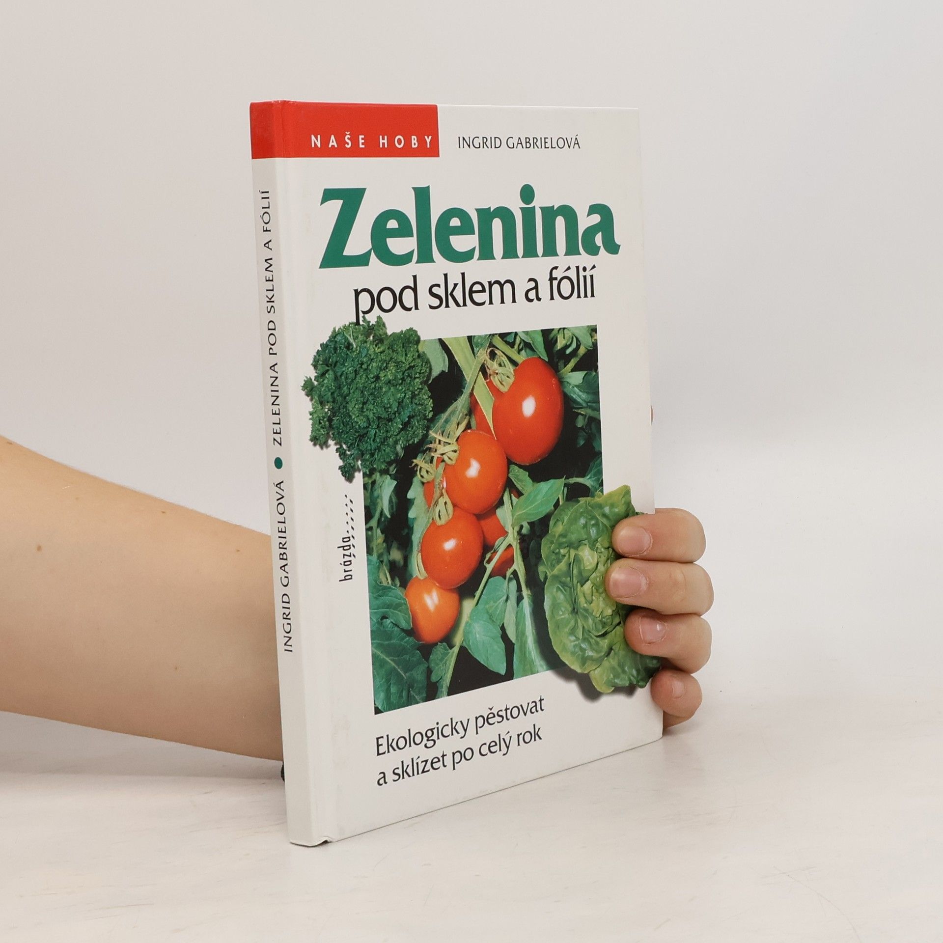 Ingrid Gabriel Zelenina pod sklem a fólií