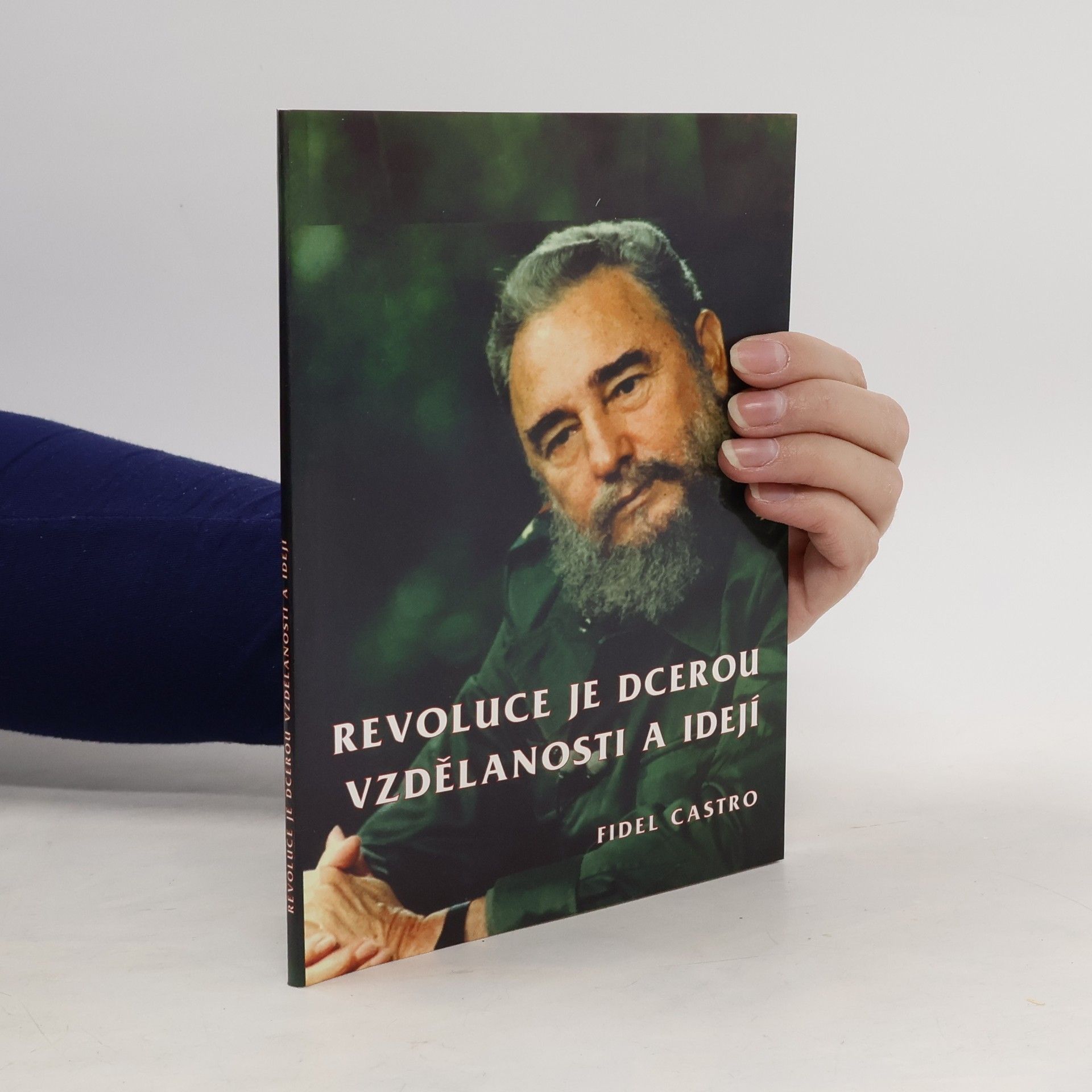 Fidel Castro Revoluce je dcerou vzdělanosti a idejí : projev pronesený v Aula Magna Ústřední univerzitě ve Venezuele 3. února 1999
