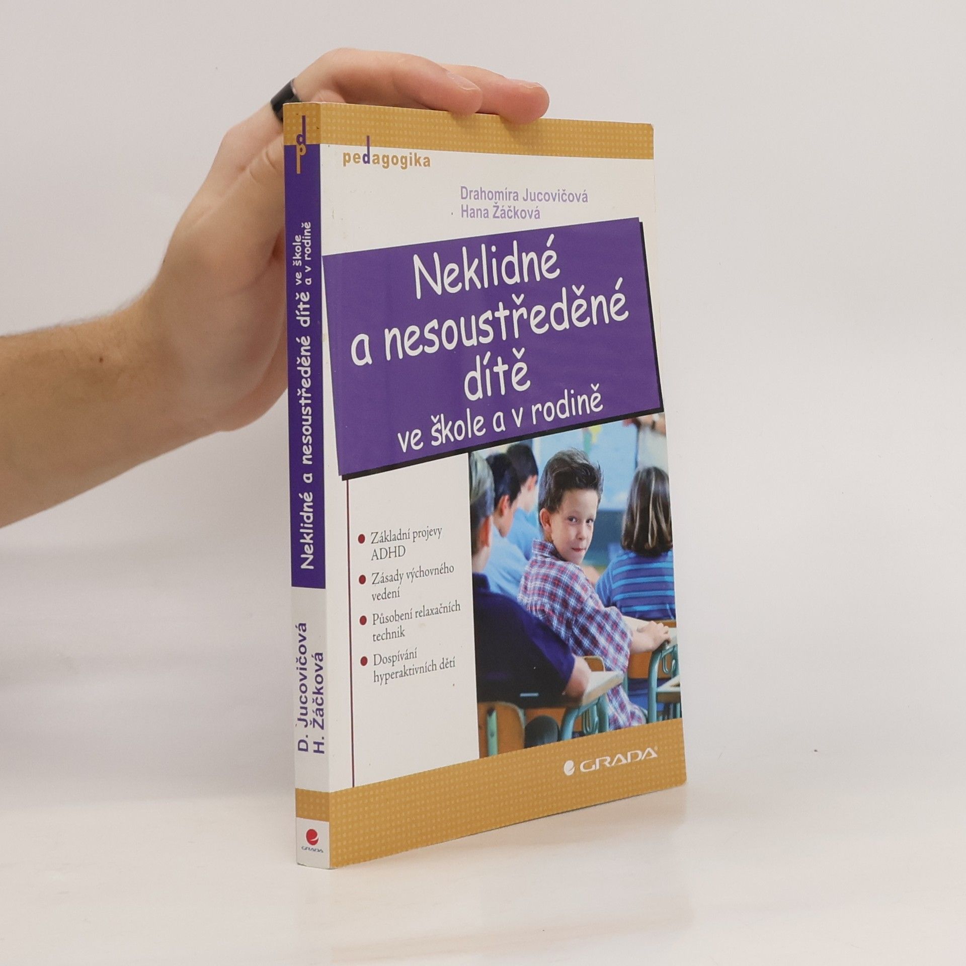 Drahomíra Jucovičová Neklidné a nesoustředěné dítě ve škole a v rodině