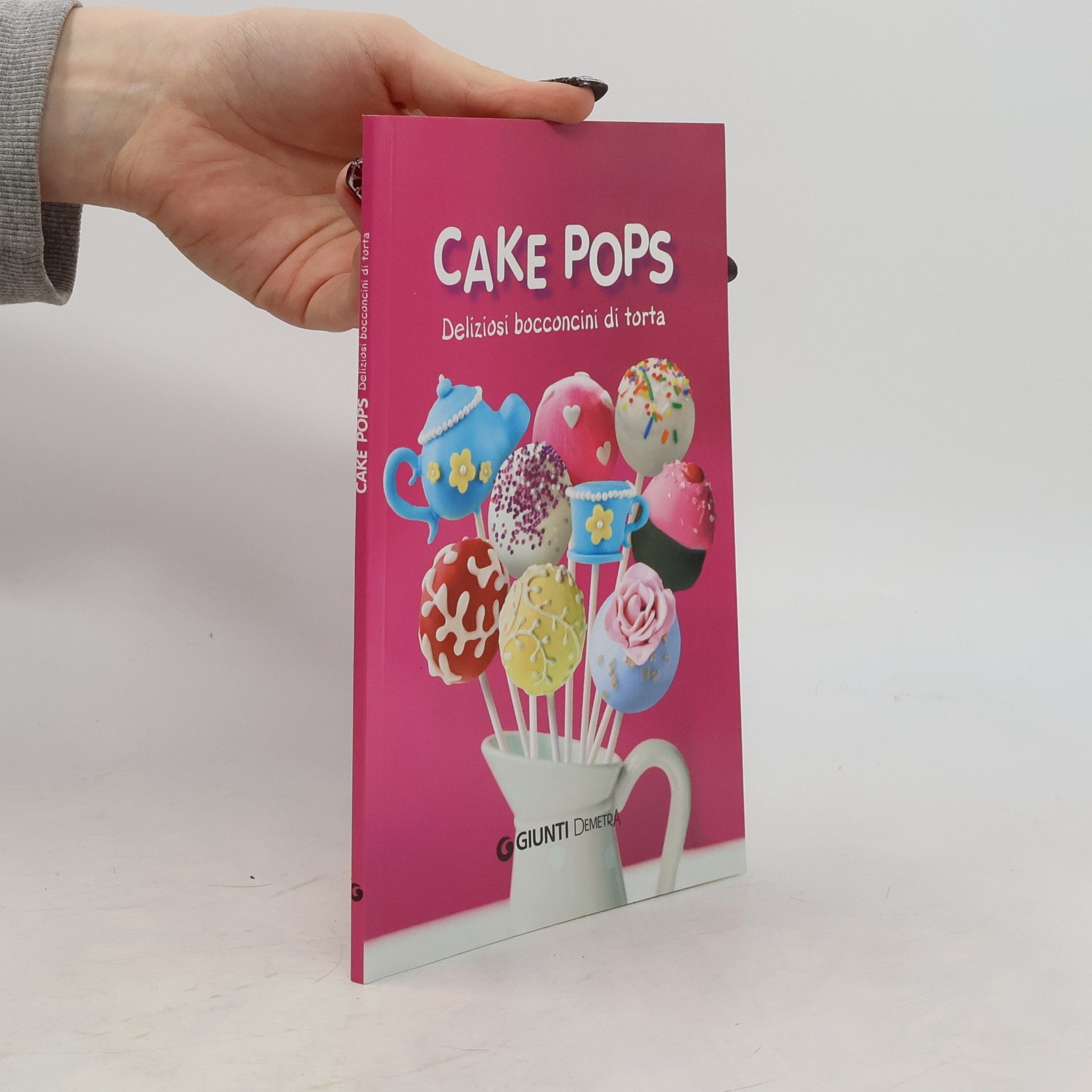 AA.VV. Cake Pops. Deliziosi bocconcini di torta