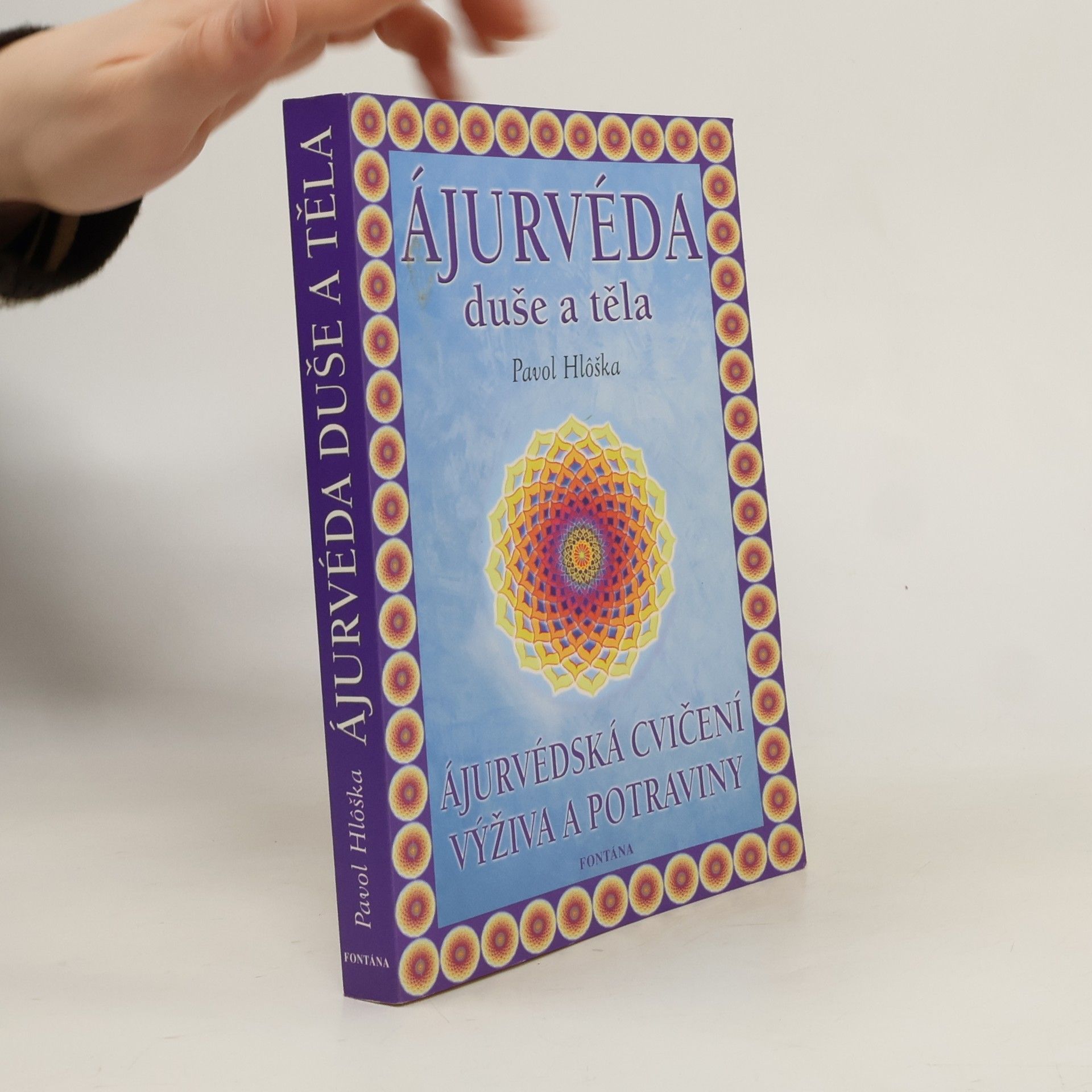 Pavol Hlôška Ájurvéda duše a těla : ájurvédská cvičení, výživa a potraviny