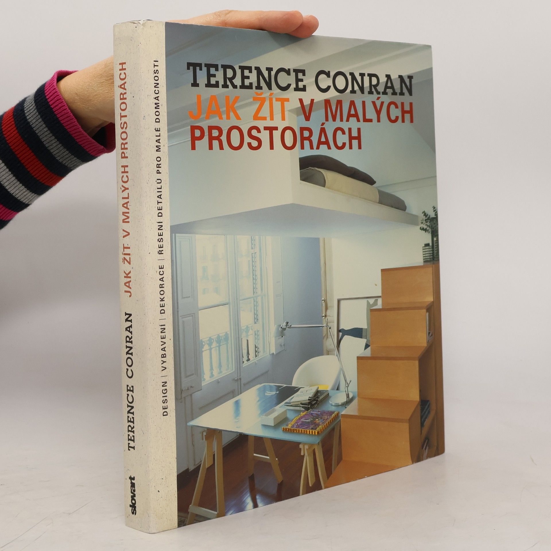 Terence Conran Jak žít v malých prostorách: Design, vybavení, dekorace, řešení detailů pro malé domácnosti