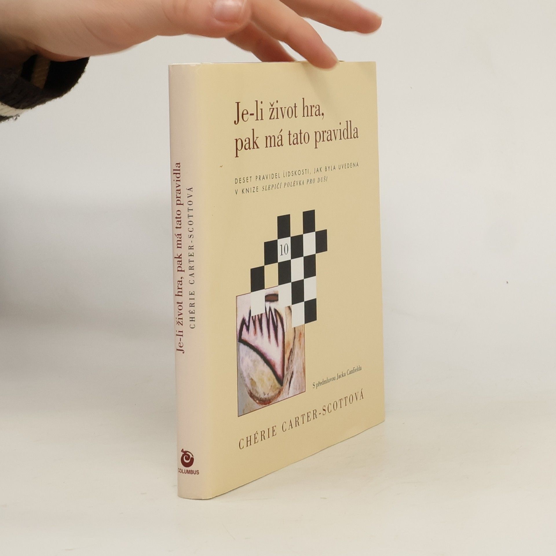 Chérie CarterScott Je-li život hra, pak má tato pravidla. Deset pravidel lidskosti, jak byla uvedena v knize Slepičí polévka pro duši