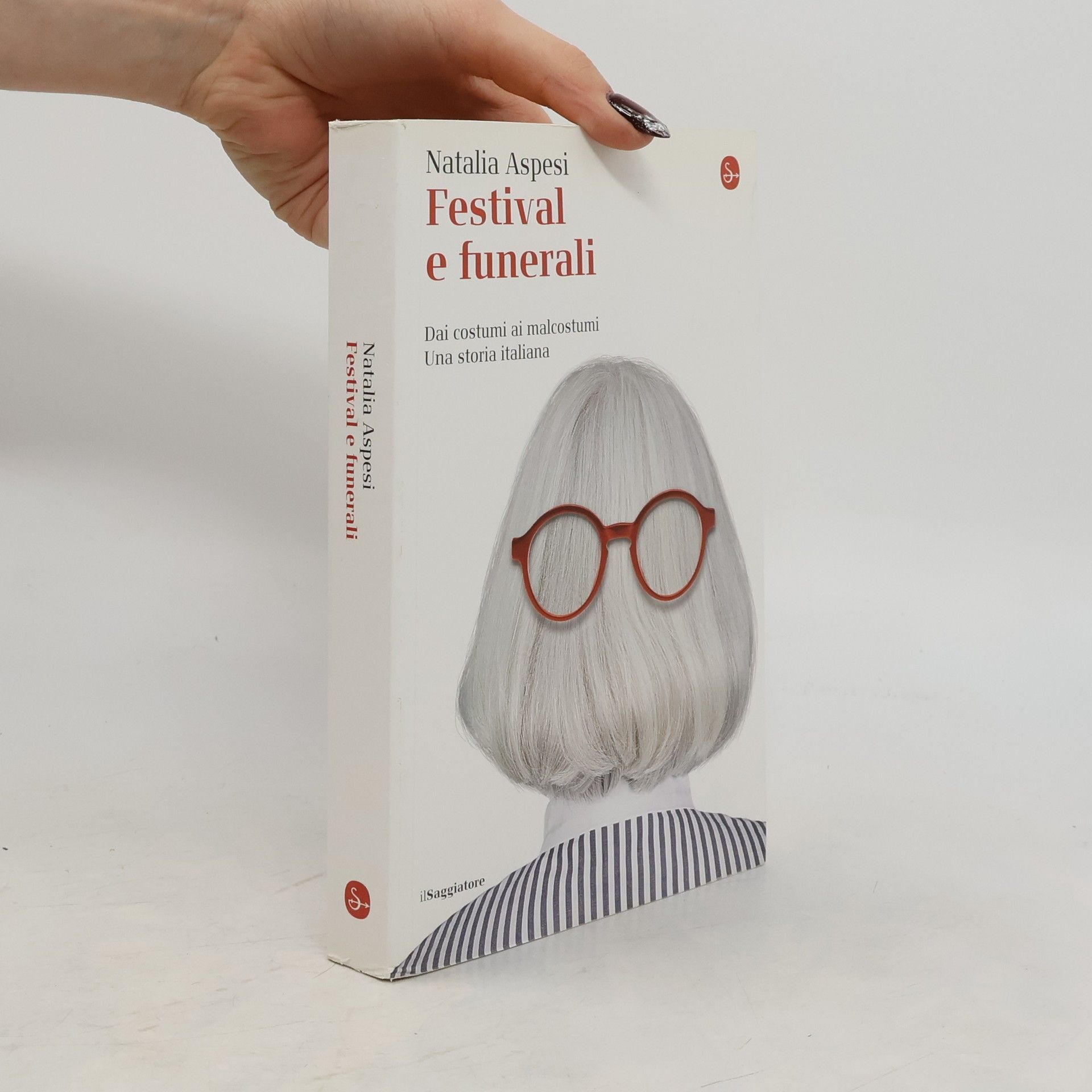 Natalia Aspesi Festival e funerali. Dai costumi ai malcostumi. Una storia italiana