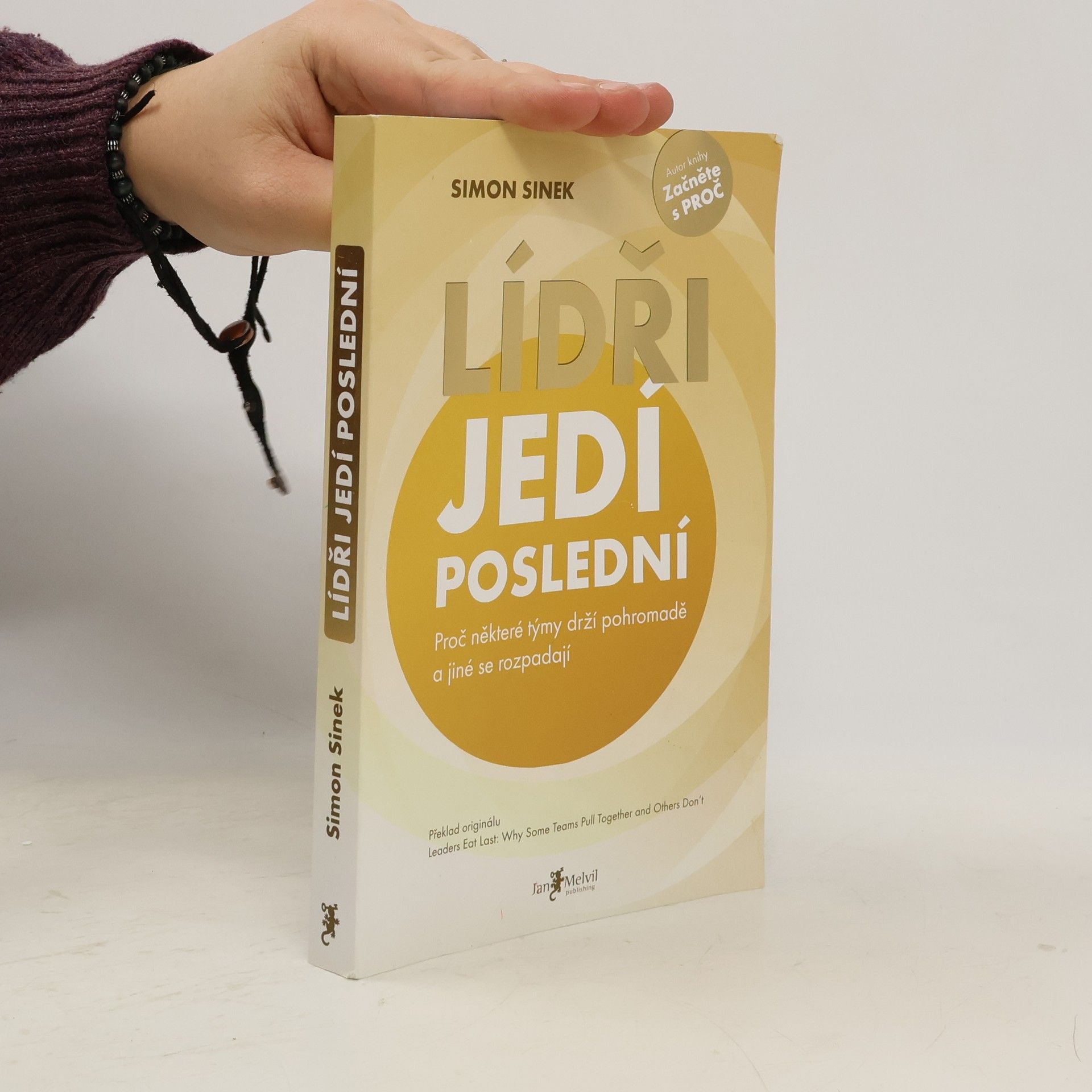 Simon Sinek Lídři jedí poslední. Proč některé týmy drží pohromadě a jiné se rozpadají