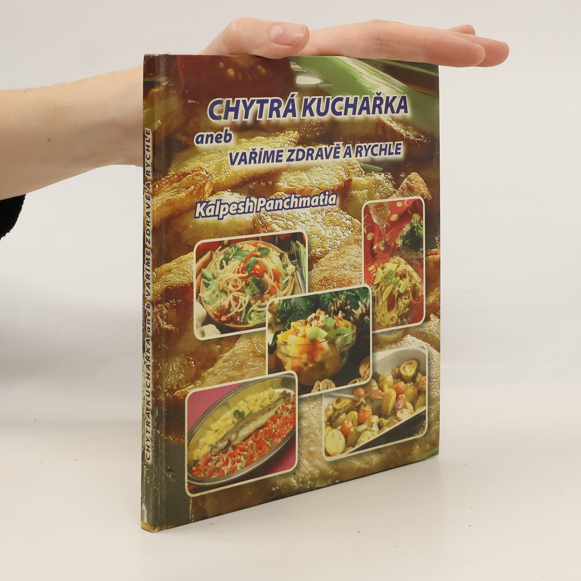 Kalpesh Panchmatia Chytrá kuchařka aneb vaříme zdravě a rychle