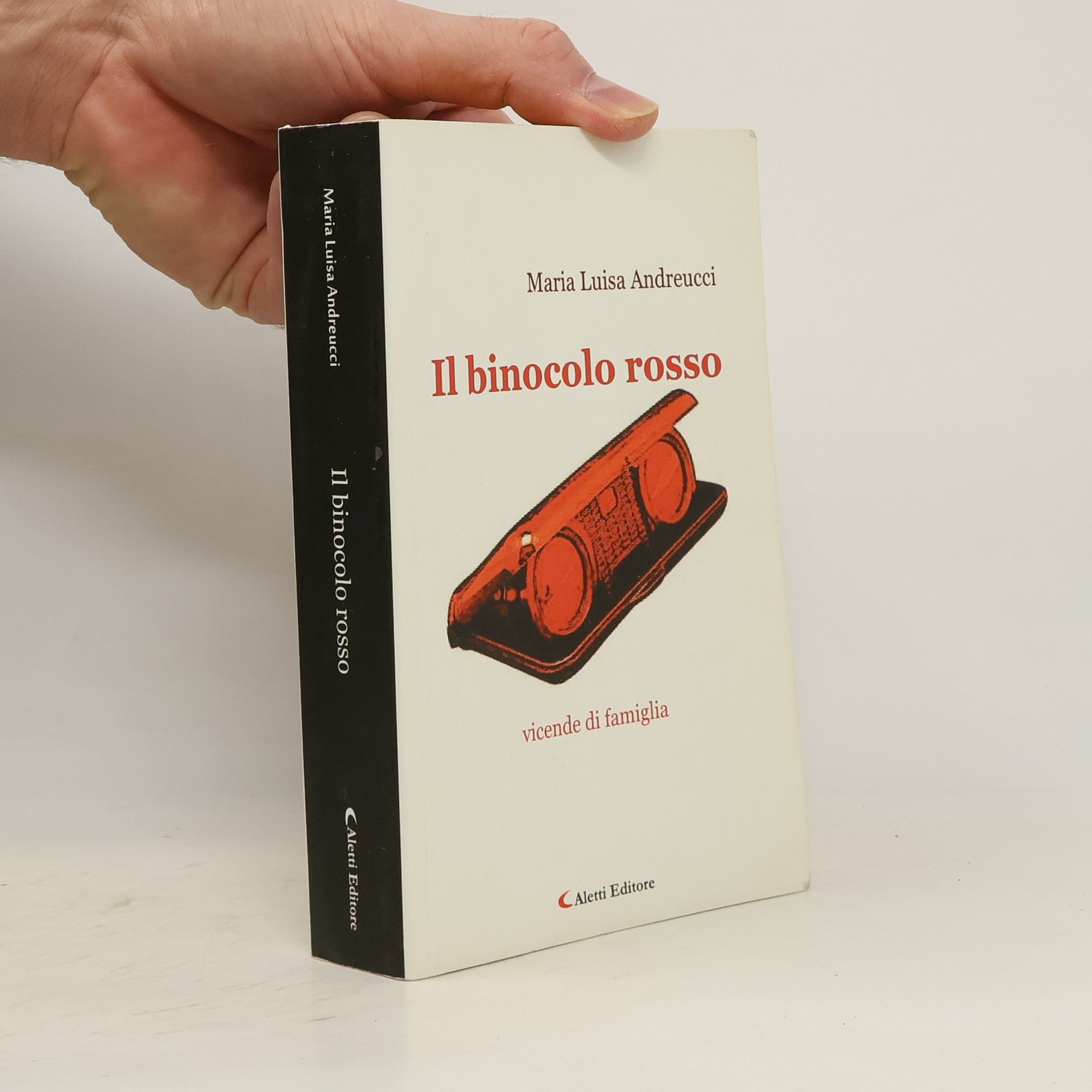 Maria Luisa Andreucci Il binocolo rosso. Vicende di famiglia