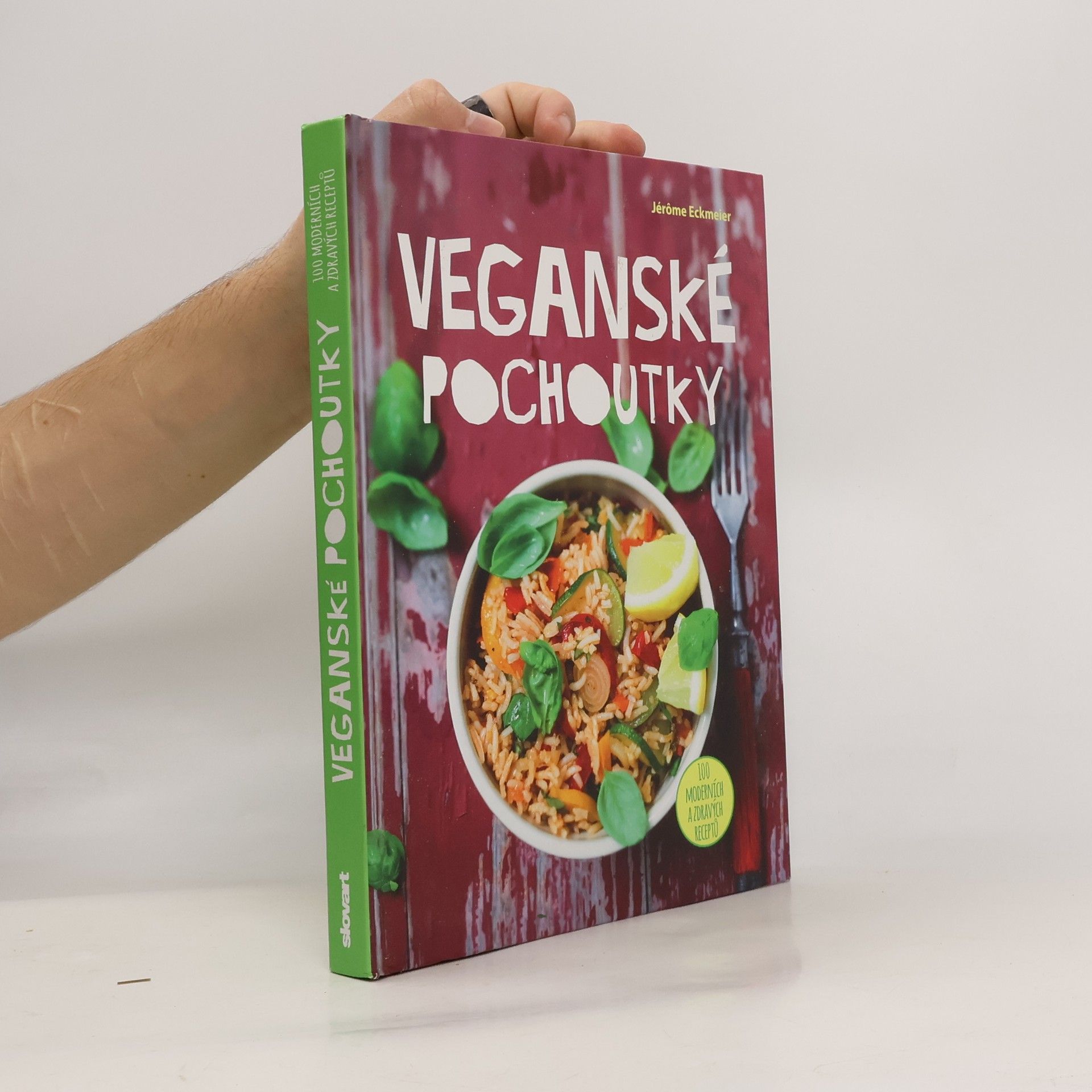 Jérôme Eckmeier Veganské pochoutky : 100 moderních a zdravých receptů