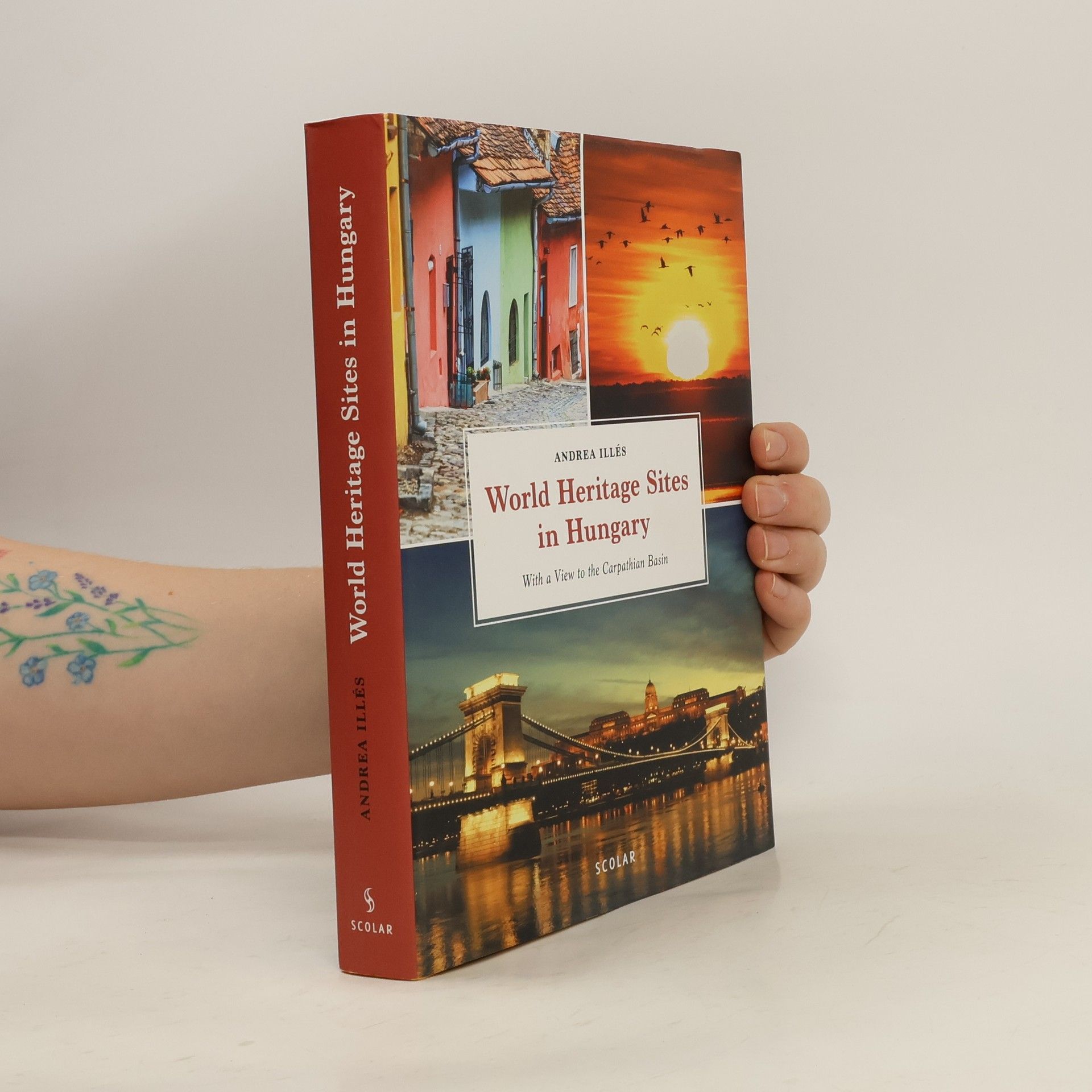 Andrea Illés World Heritage Sites in Hungary: With a View to the Carpathian Basin