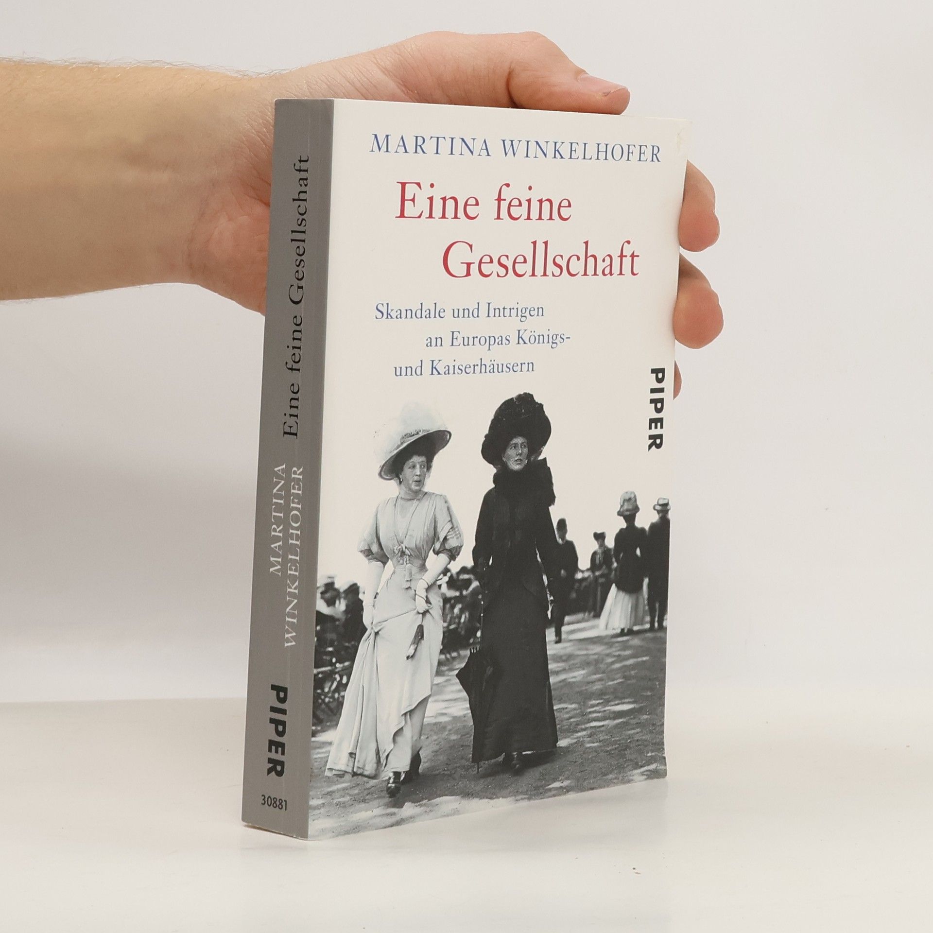 Martina Winkelhofer Eine feine Gesellschaft. Skandale und Intrigen an Europas Königs- und Kaiserhäusern