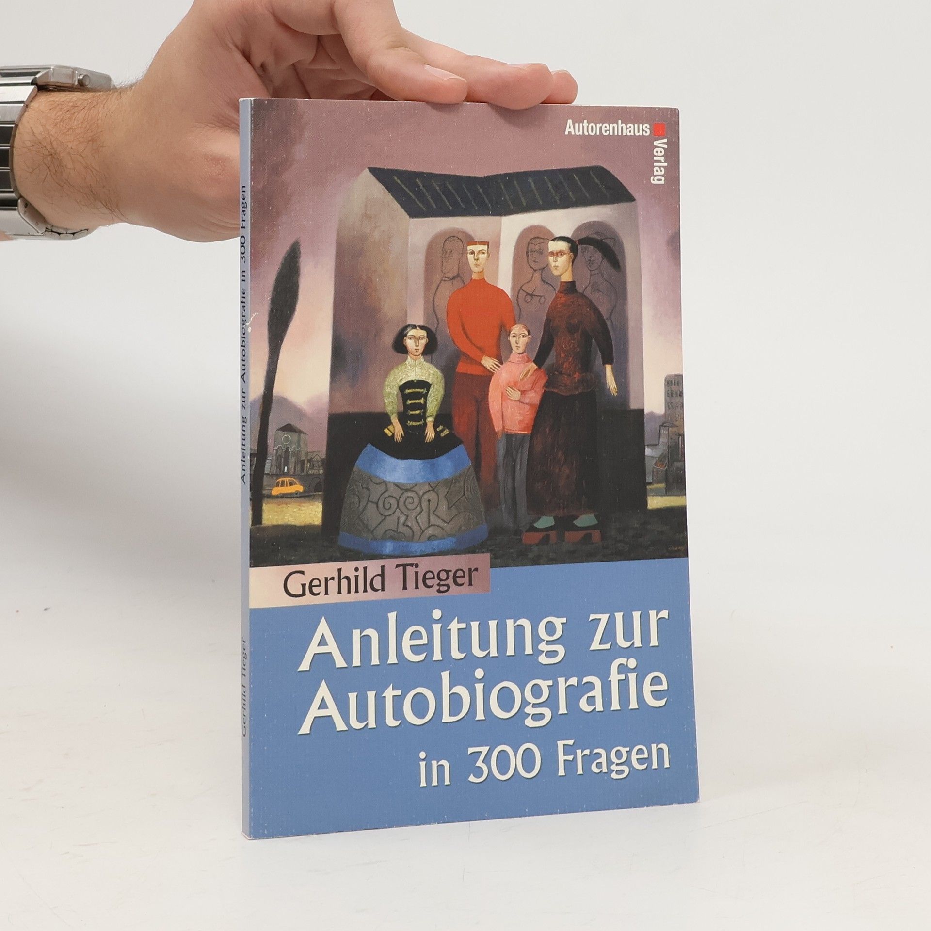 Gerhild Tieger Anleitung zur Autobiografie in 300 Fragen