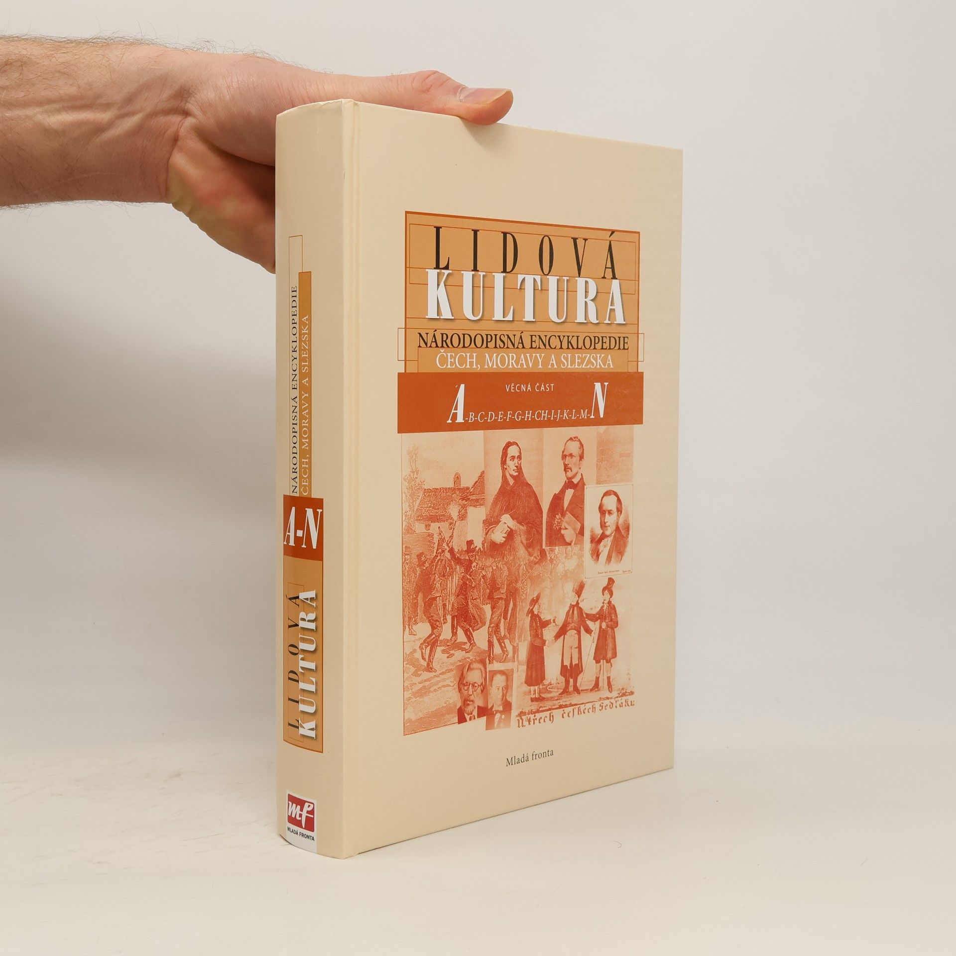 Stanislav Brouček Lidová kultura: národopisná encyklopedie Čech, Moravy a Slezka (Věcná část A-N, 2. svazek)