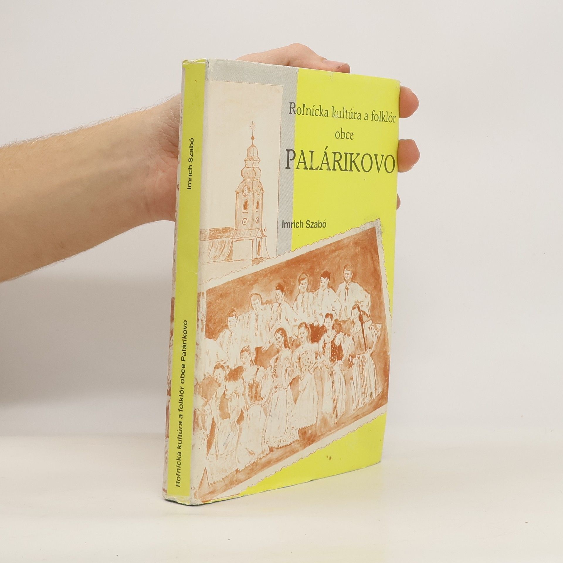Imrich Szabó Roľnícka kultúra a folklór obce Palárikovo