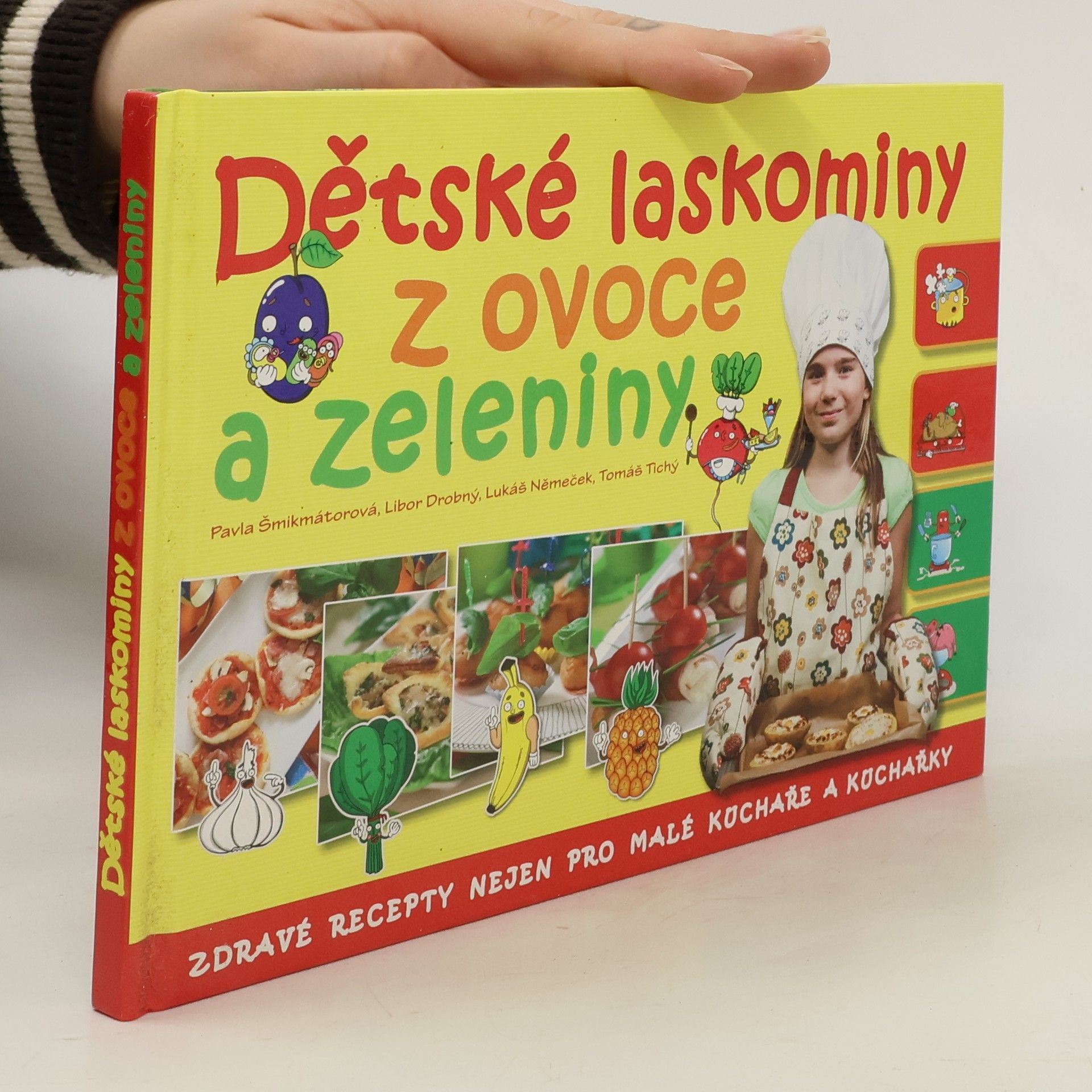 Pavla Šmikmátorová Dětské laskominy z ovoce a zeleniny: Zdravé recepty nejen pro malé kuchaře a kuchařky