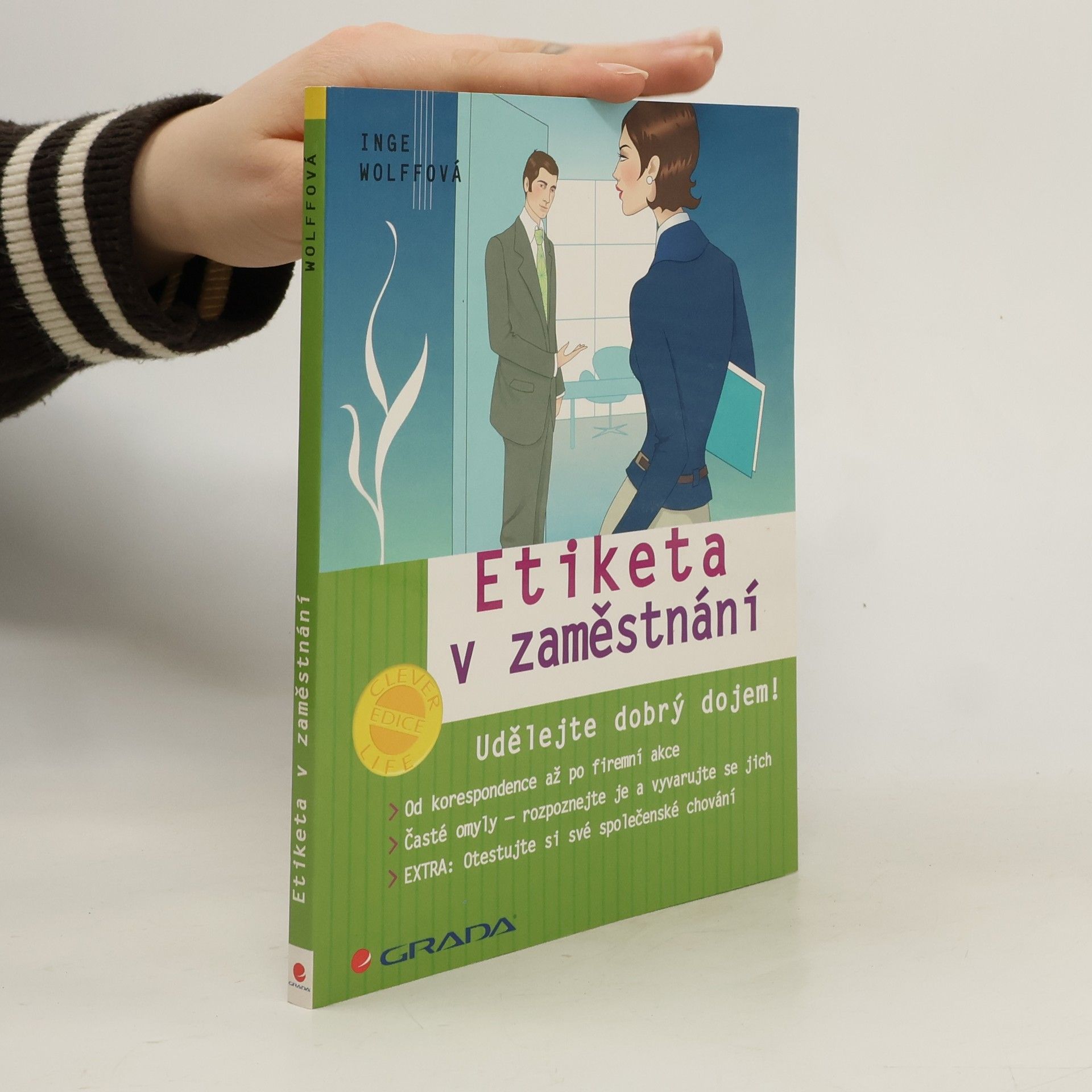 Inge Wolff Etiketa v zaměstnání : udělejte dobrý dojem!