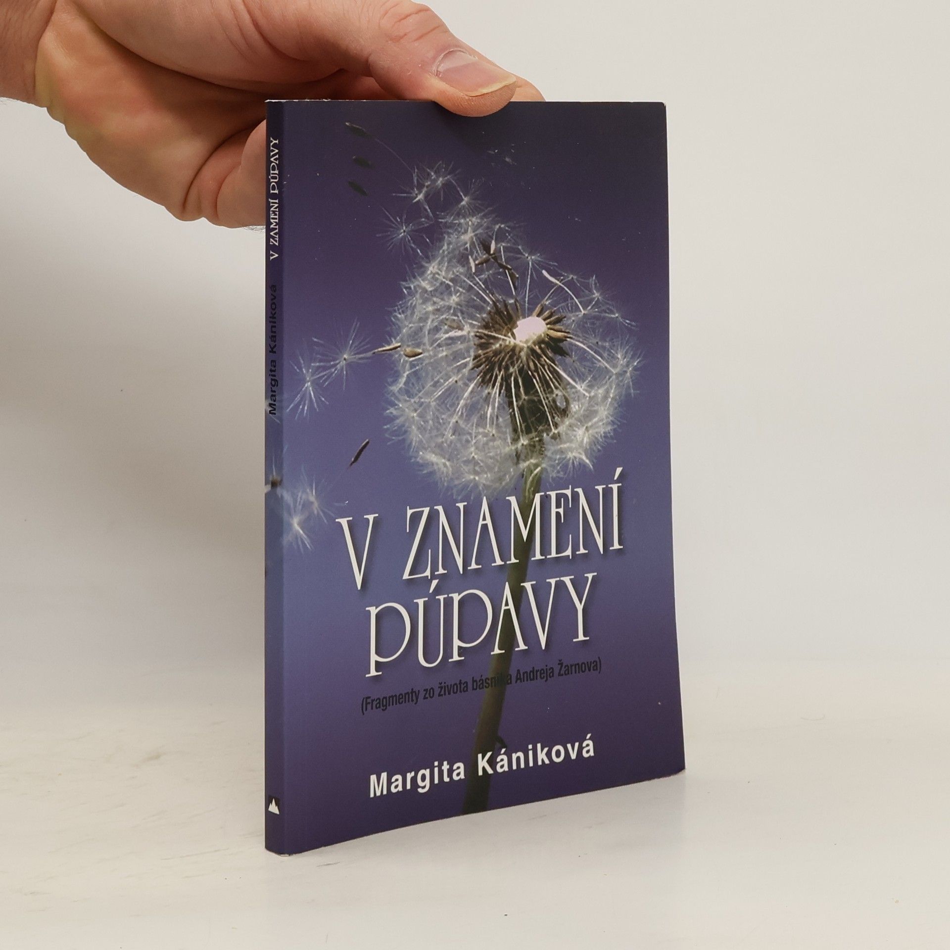 Margita Kániková V znamení púpavy : fragmenty zo života Andreja Žarnova