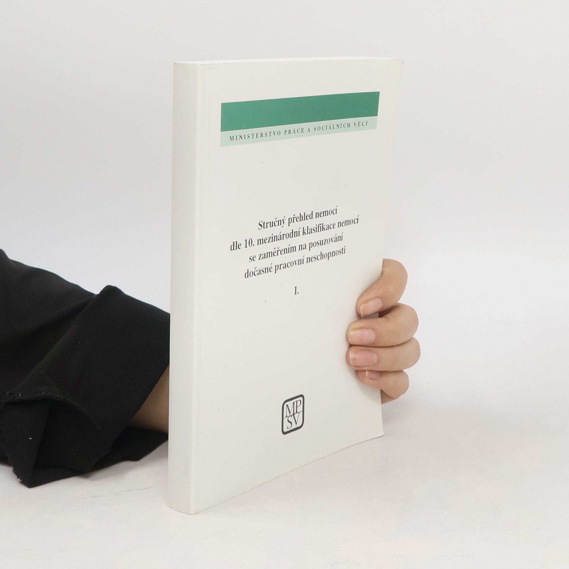 Marie Střížová Stručný přehled nemocí dle 10. mezinárodní klasifikace nemocí se zaměřením na posuzování dočasné pracovní neschopnosti