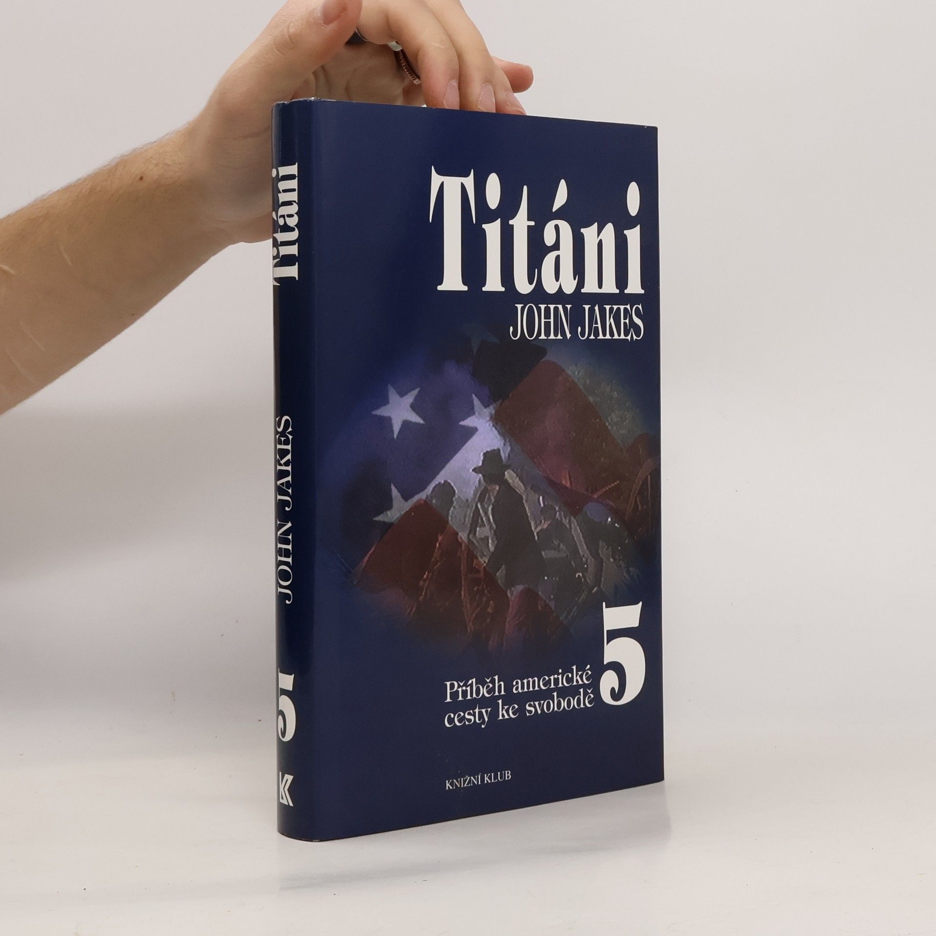 John Jakes Příběh americké cesty ke svobodě 5. Titáni