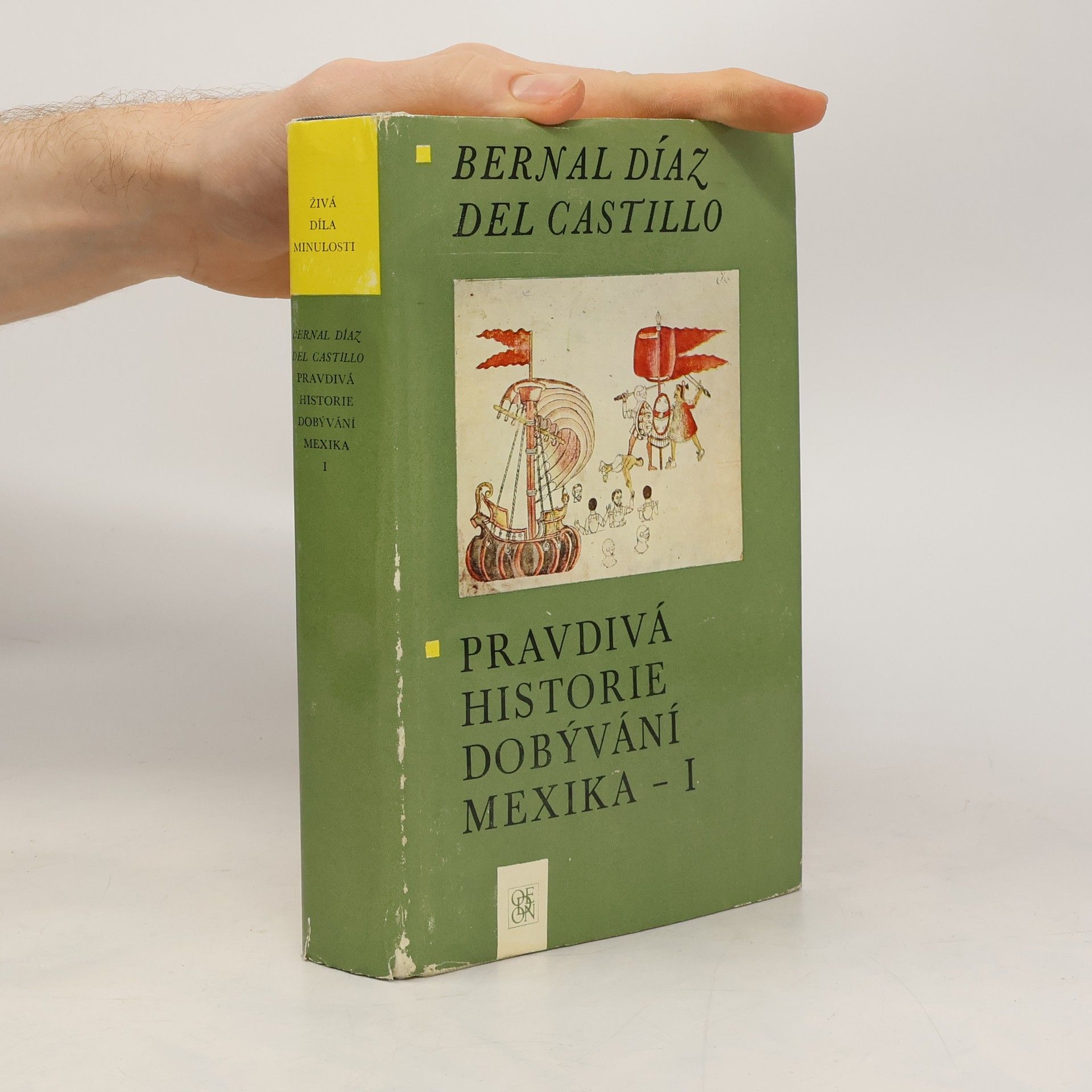 Bernal Díaz del Castillo Reyes Pravdivá historie dobývání Mexika I