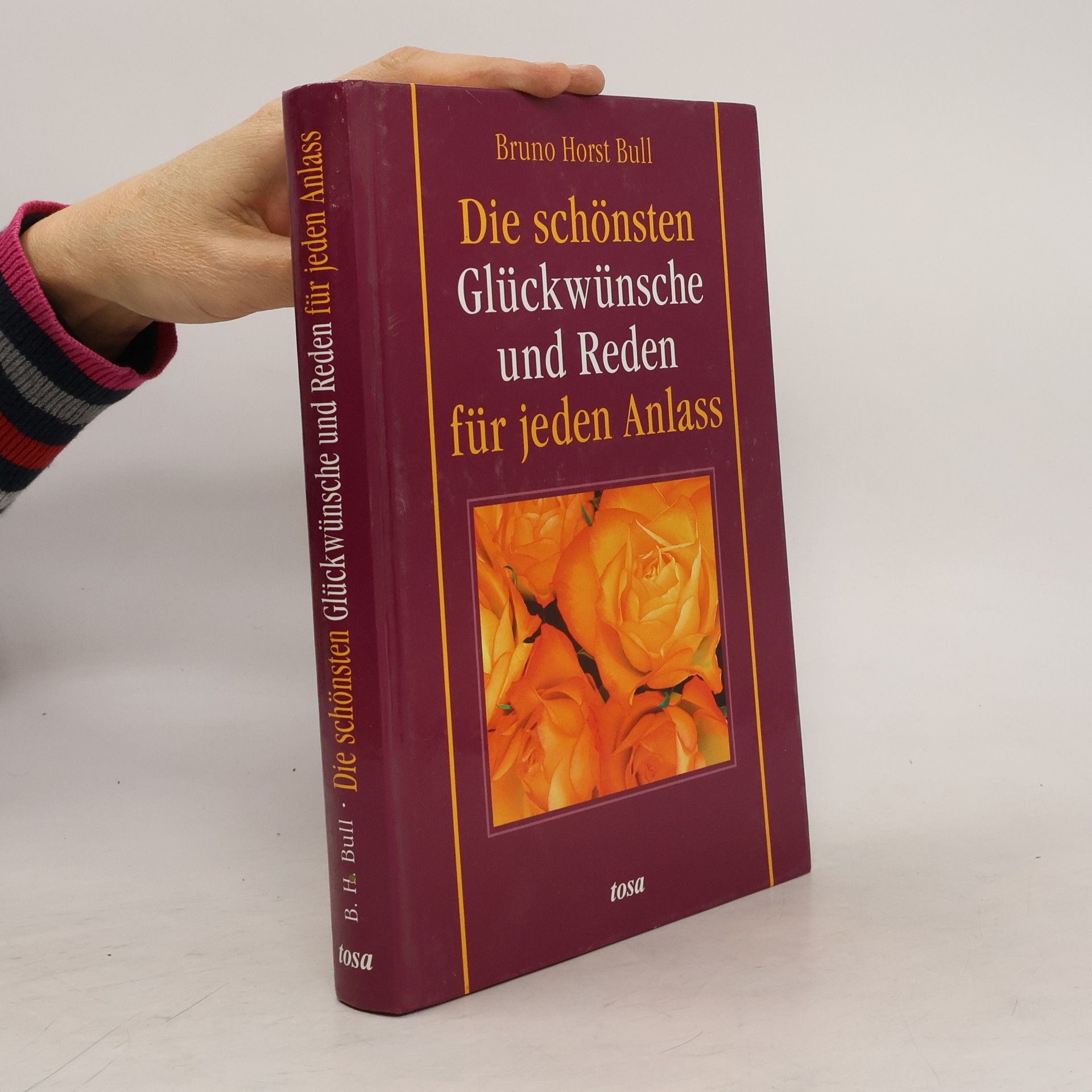 Bruno Horst Bull Die schönsten Glückwünsche und Reden für jeden Anlass
