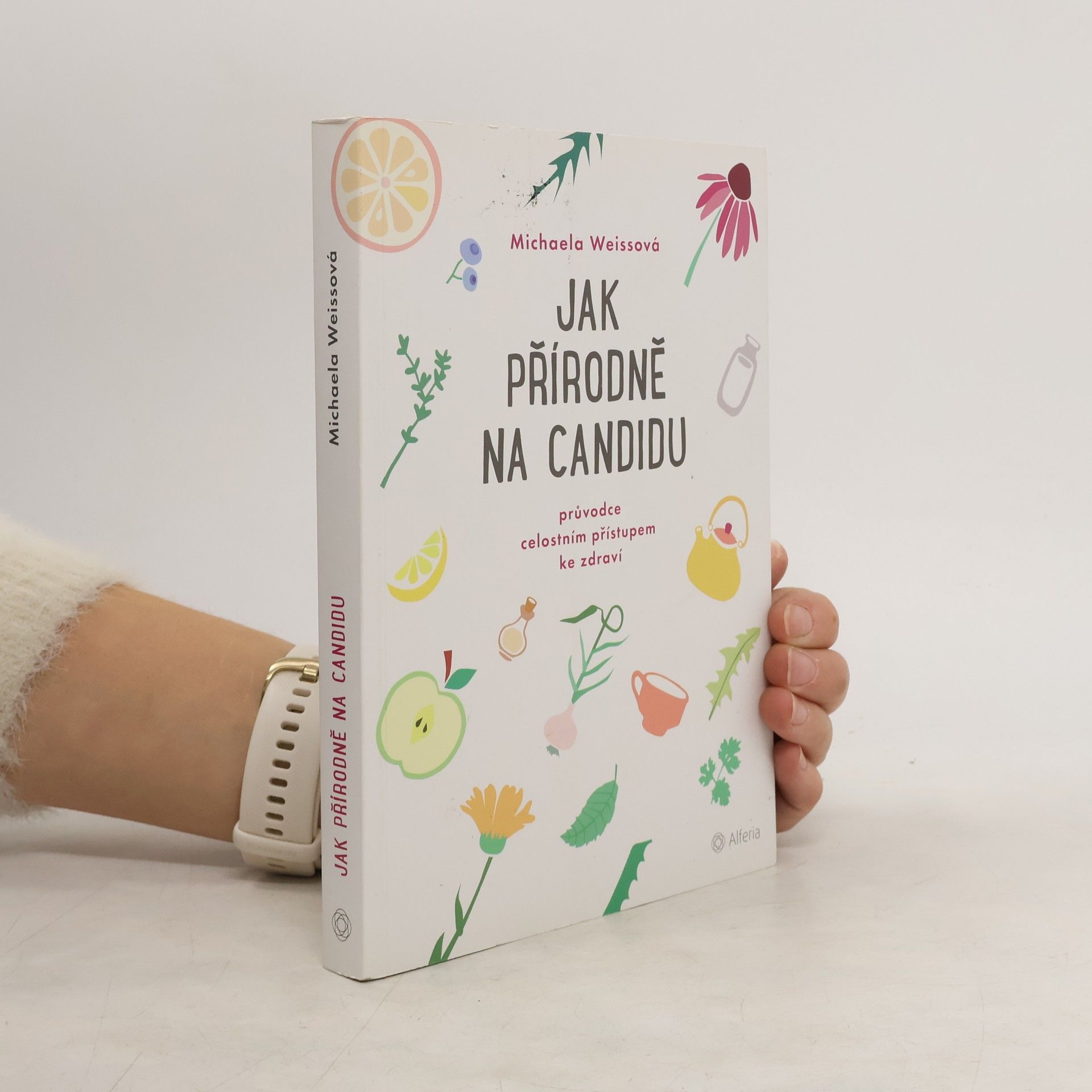 Michaela Weiss Jak přírodně na candidu: Průvodce celostním přístupem ke zdraví