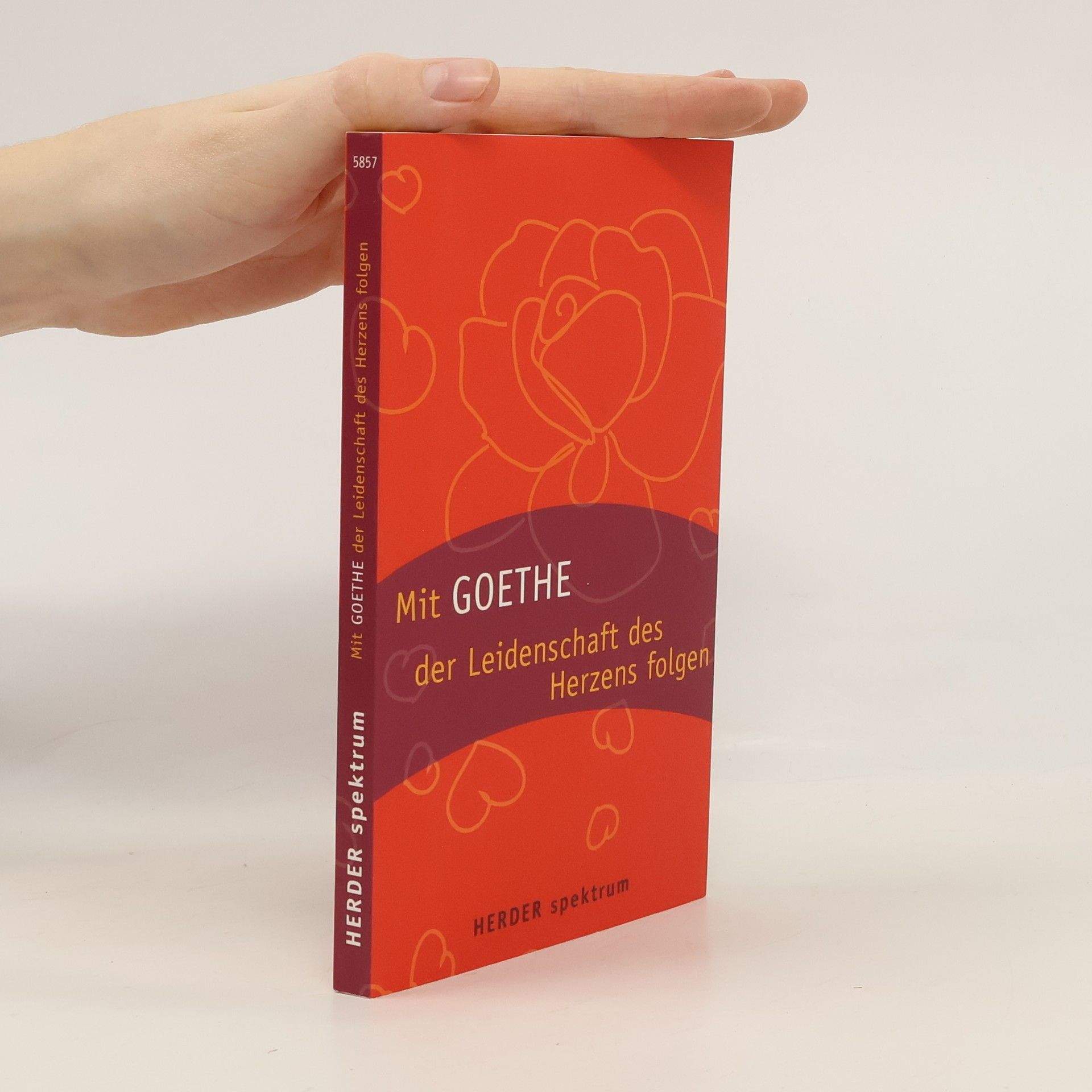 Johann Wolfgang von Goethe Mit Goethe der Leidenschaft des Herzens folgen