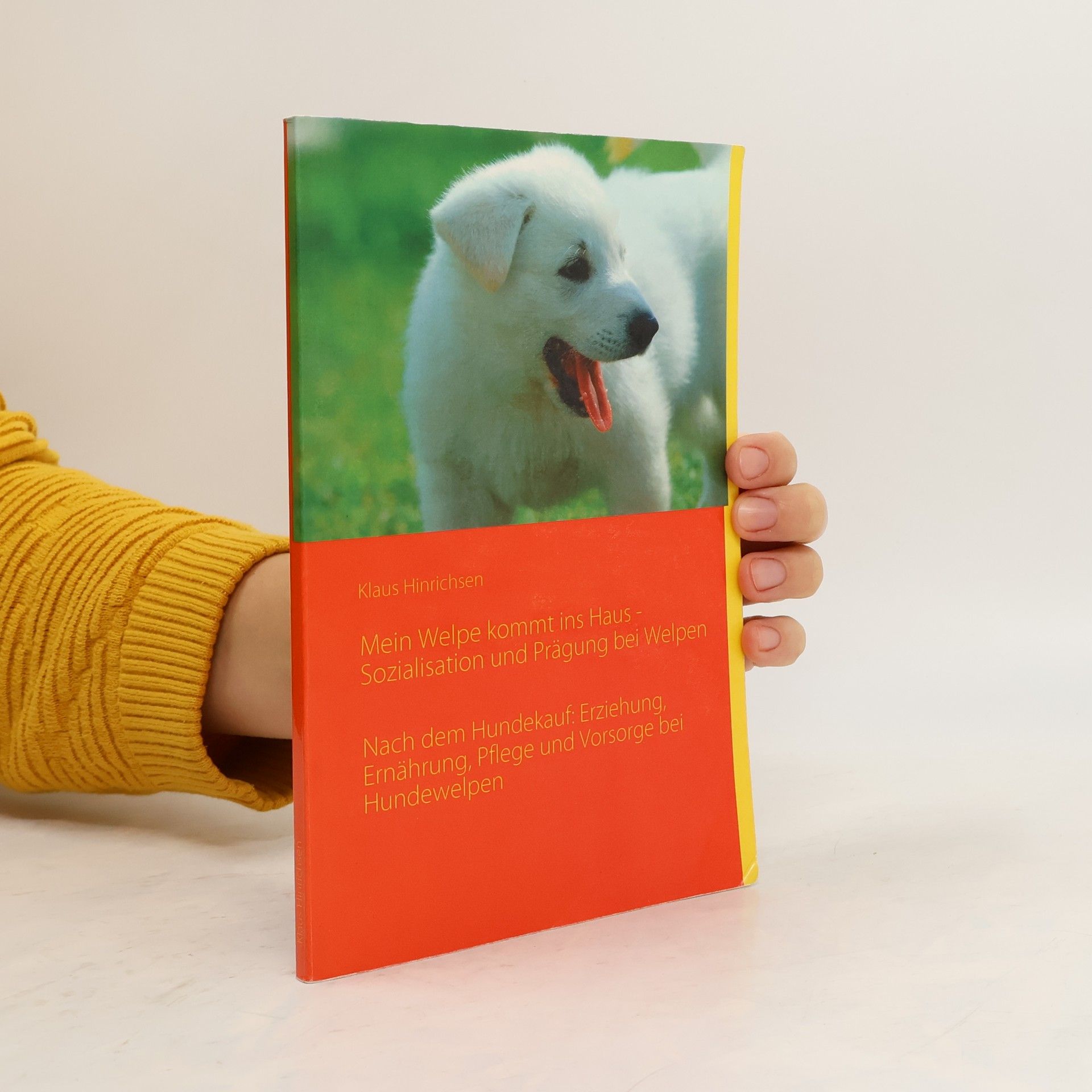 Klaus Hinrichsen Mein Welpe kommt ins Haus - Sozialisation und Prägung bei Welpen
