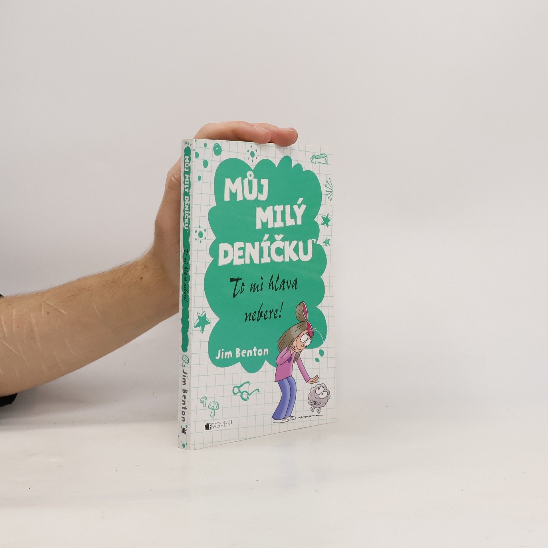 Jim Benton Můj milý deníčku. To mi hlava nebere!