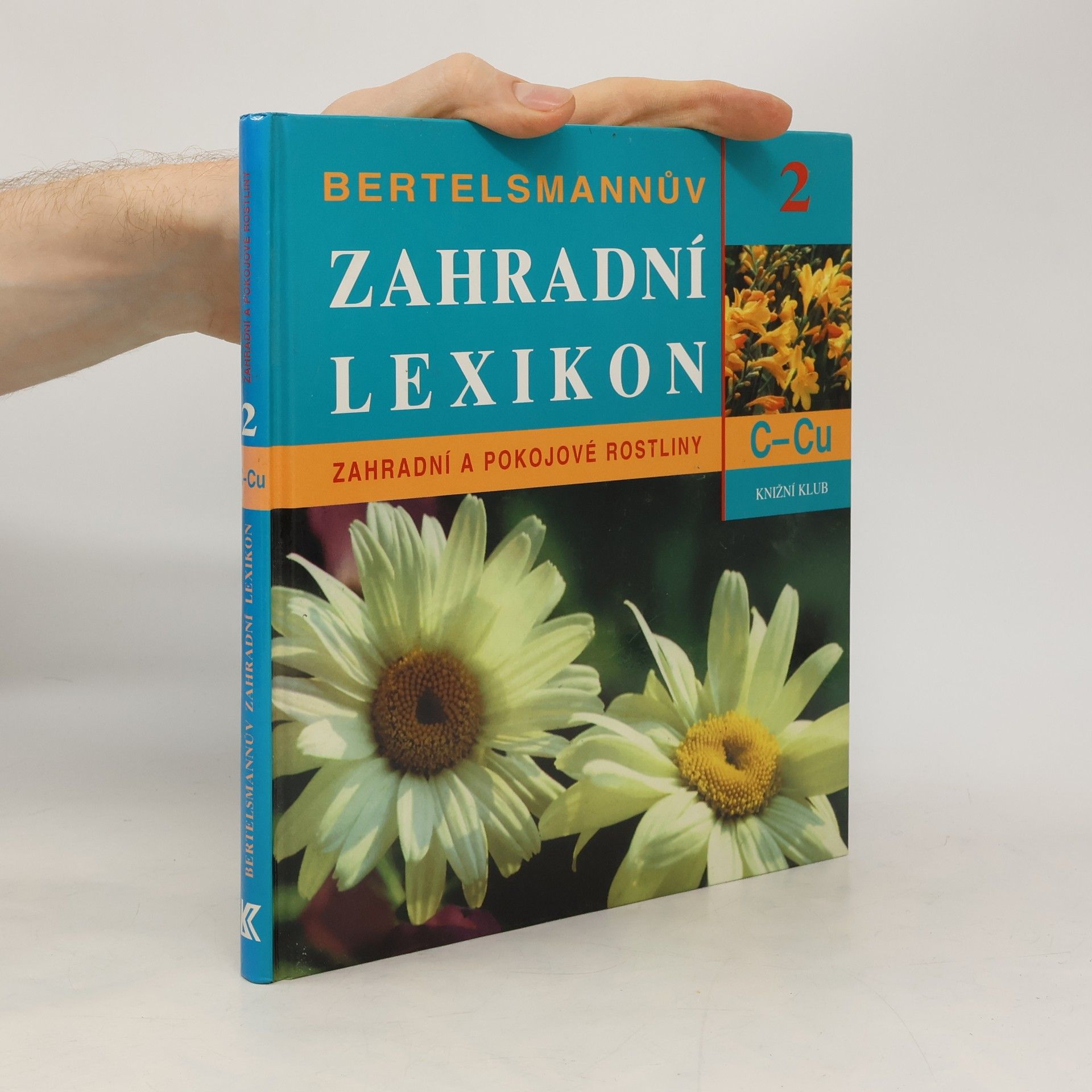 Kolektív autorov Bertelsmannův zahradní lexikon. Zahradní a pokojové rostliny. C-Cu. 2. díl.