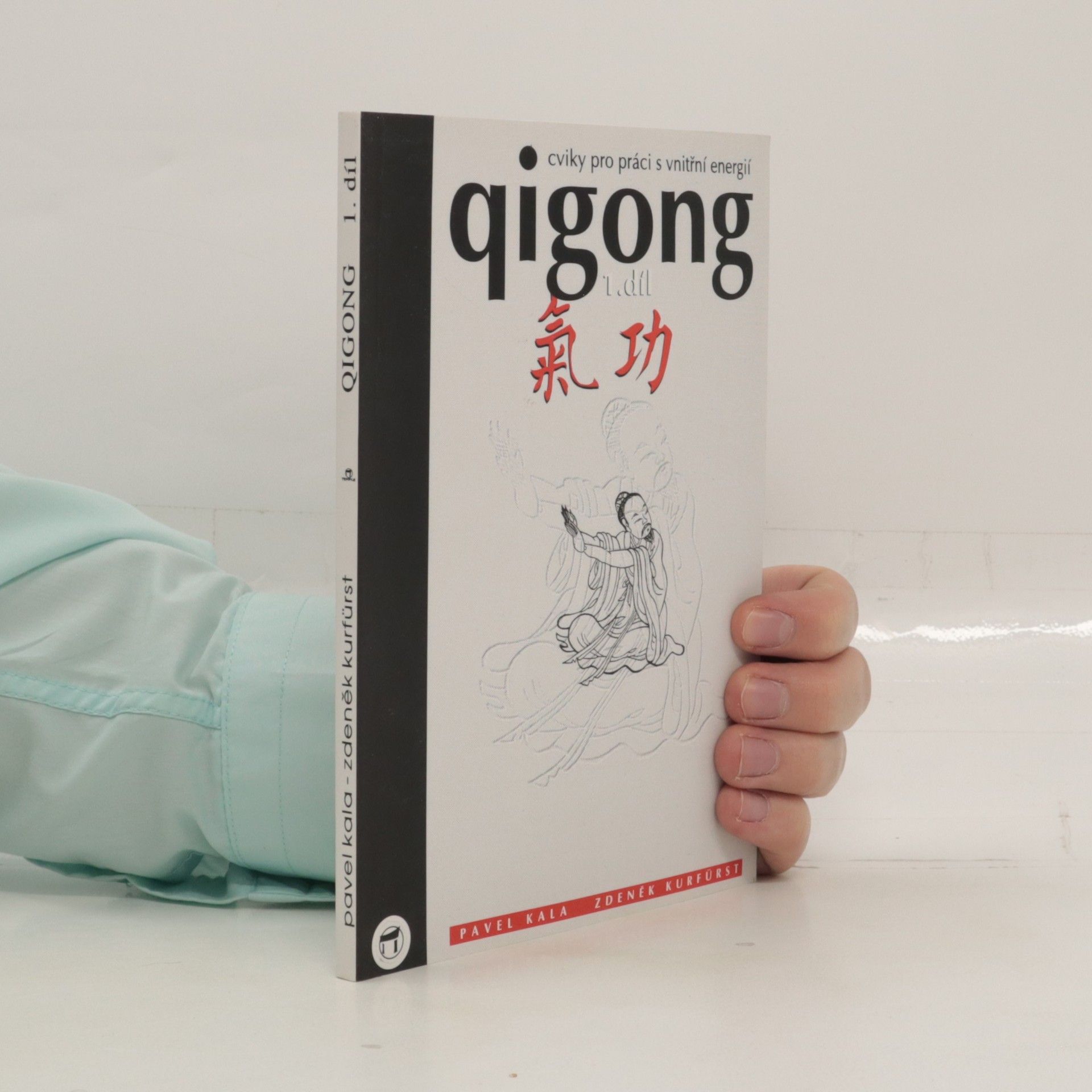 Pavel Kala Qigong. Cviky pro práci s vnitřní energií. 1. díl