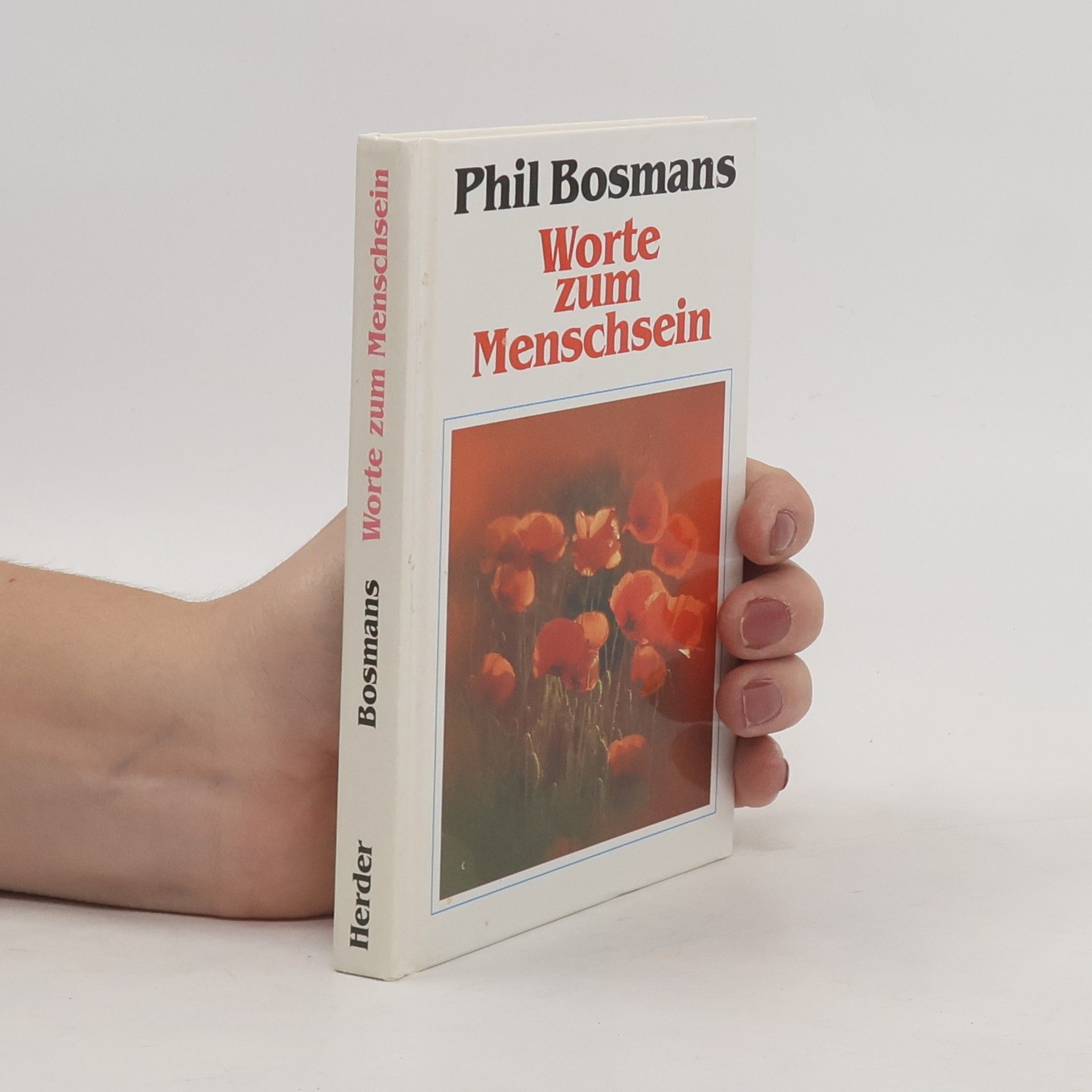 Phil Bosmans Worte zum Menschsein