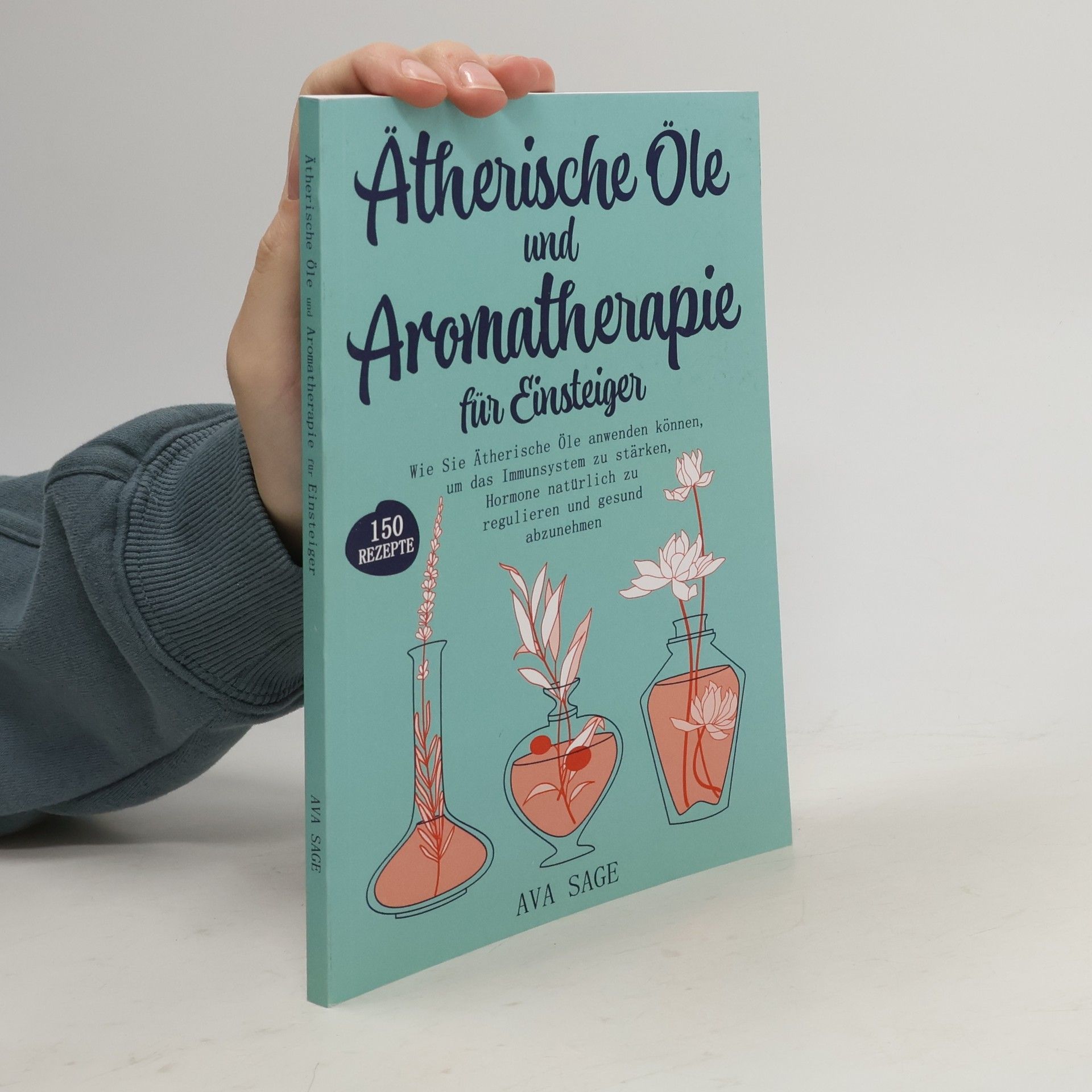 Ätherische Öle und Aromatherapie Für Einsteiger