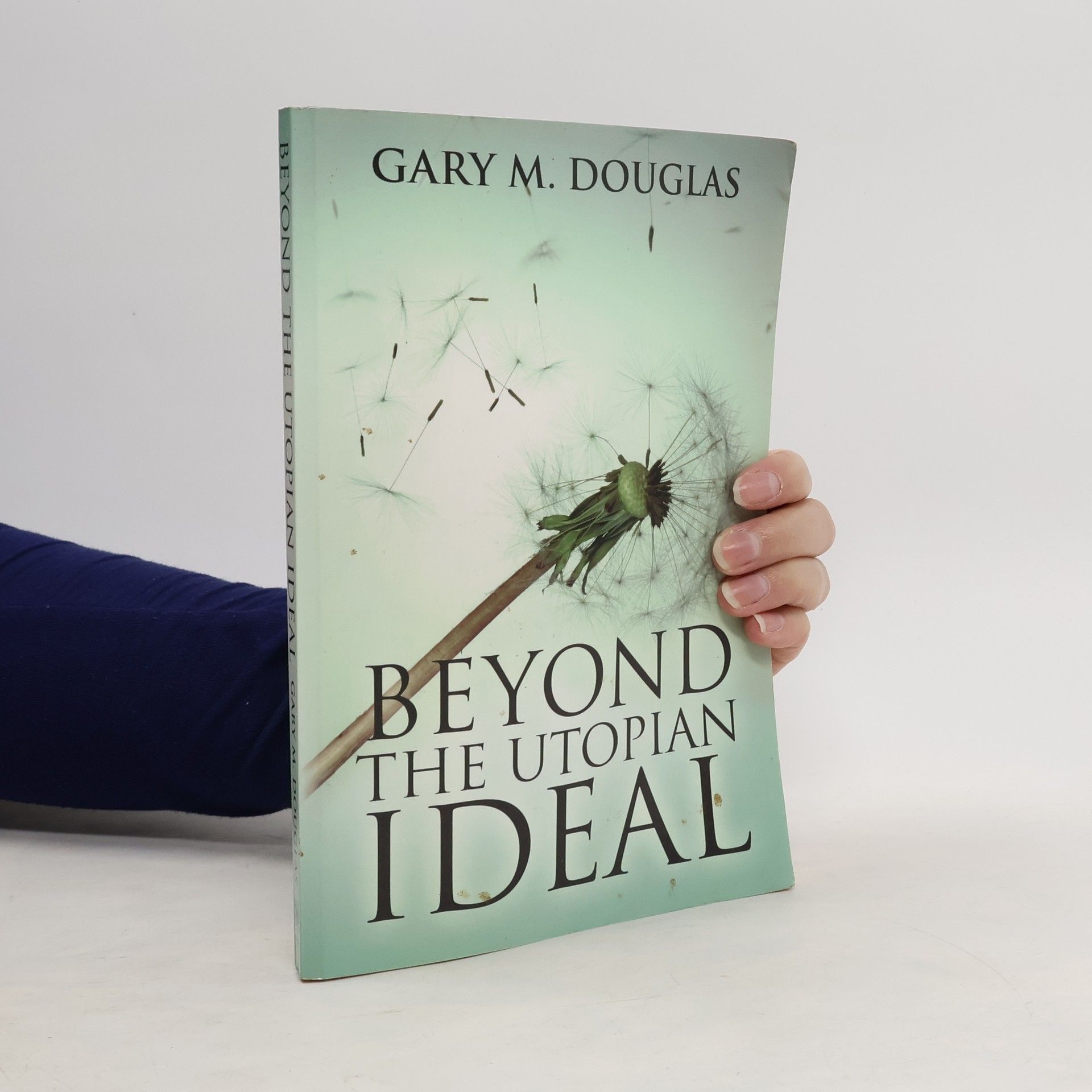 Gary M. Douglas Beyond the Utopian Ideal