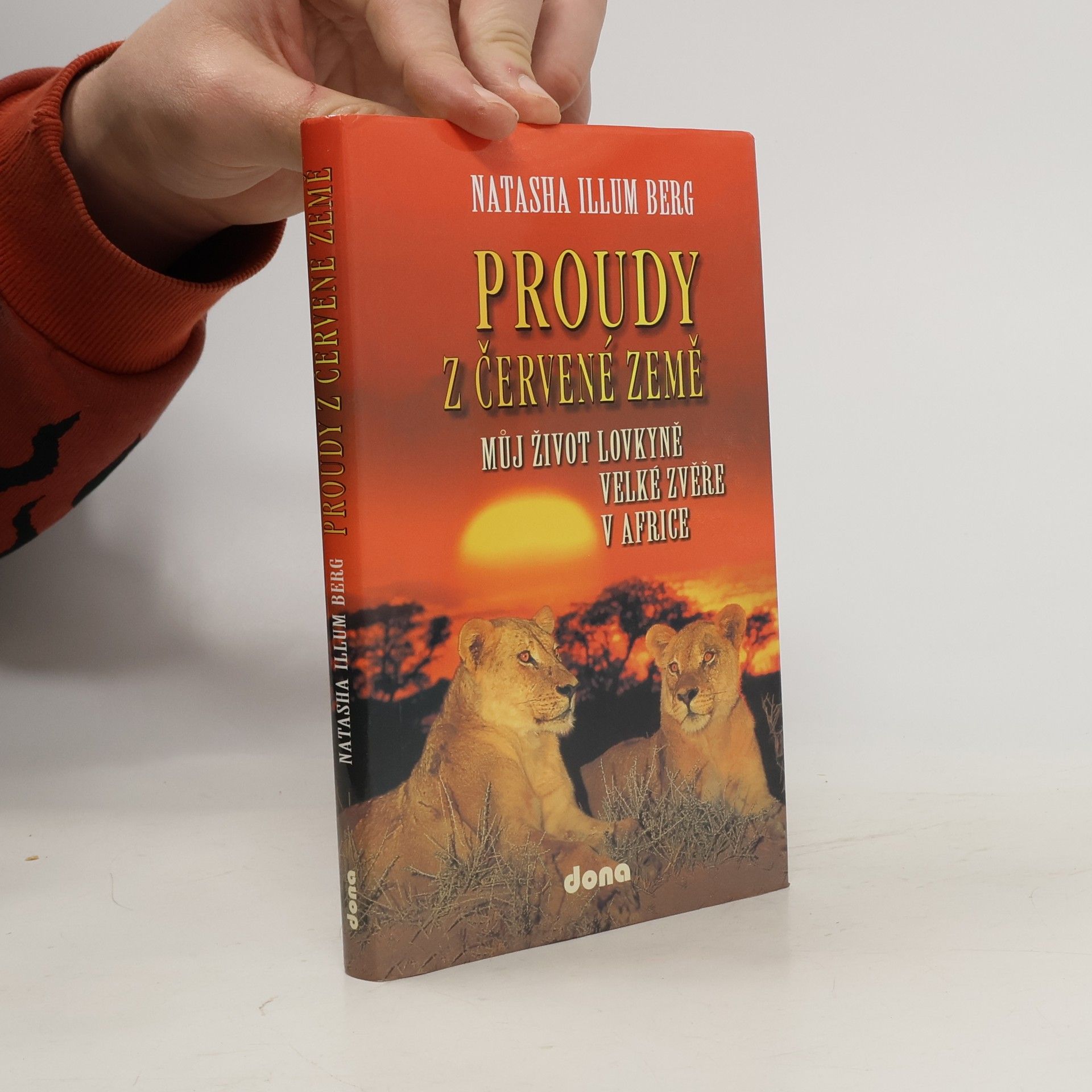 Natasha Illum Berg Proudy z červené země: můj život lovkyně velké zvěře v Africe