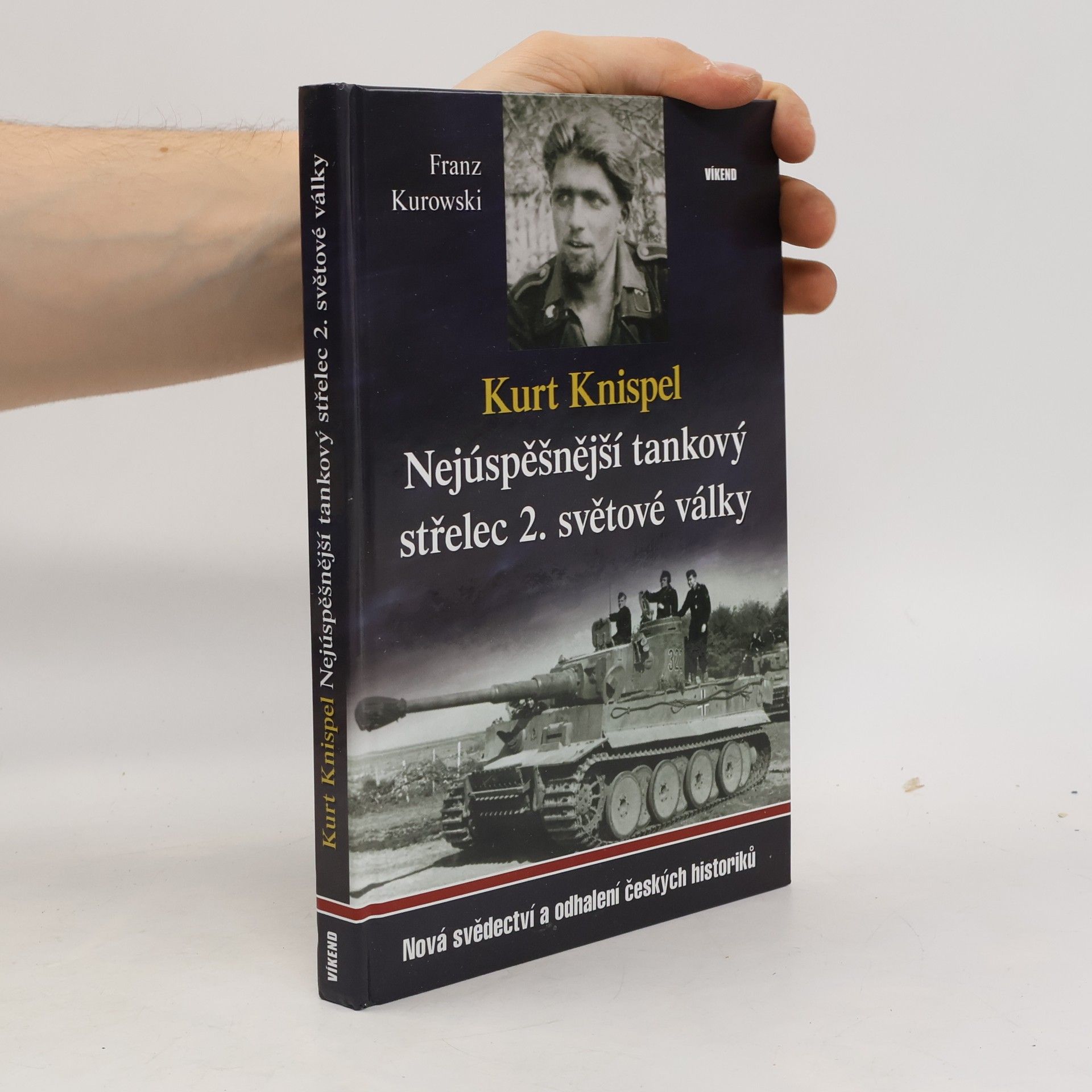 Franz Kurowski Kurt Knispel - Nejúspěšnější tankový střelec 2. světové války