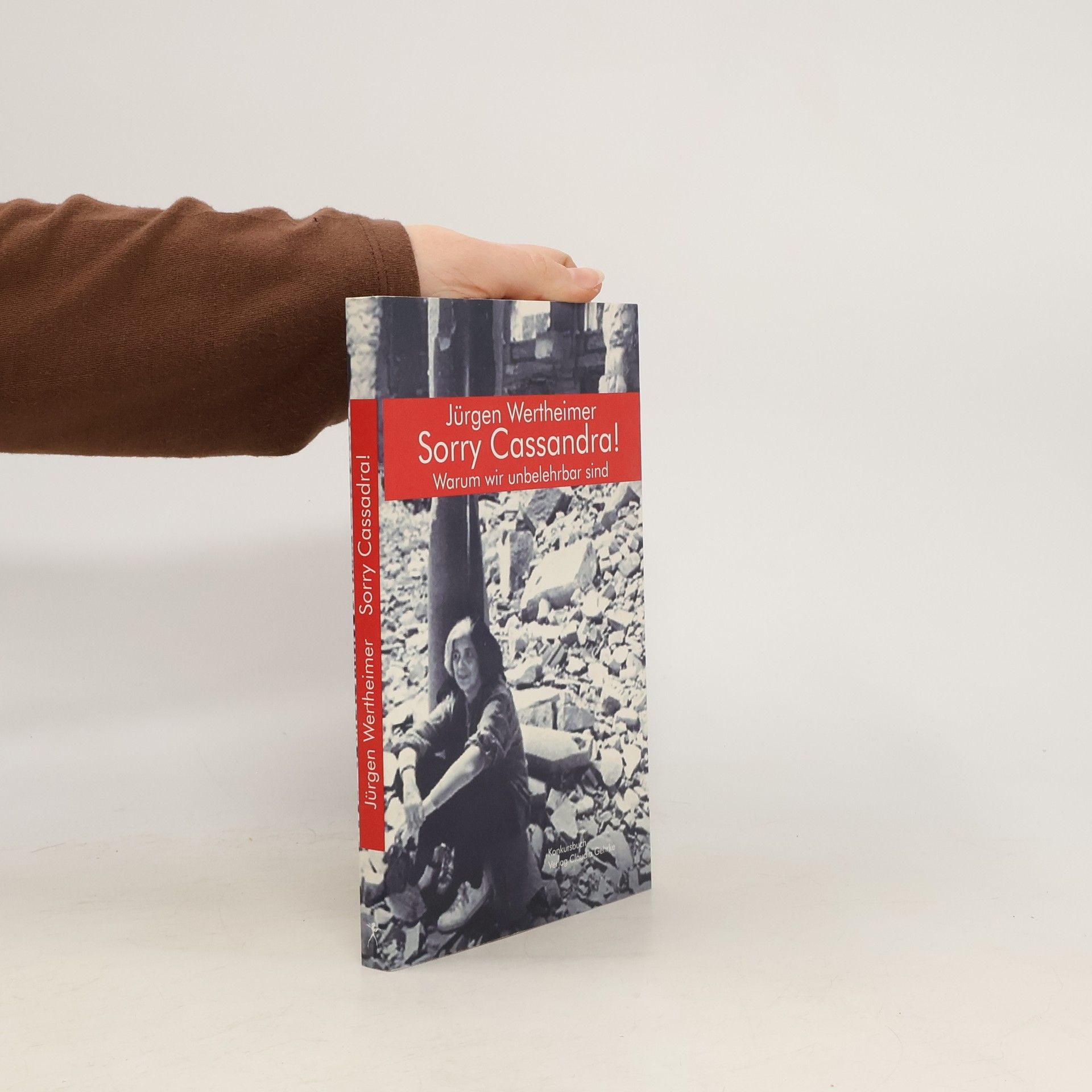 Sorry Cassandra! Warum wir unbelehrbar sind