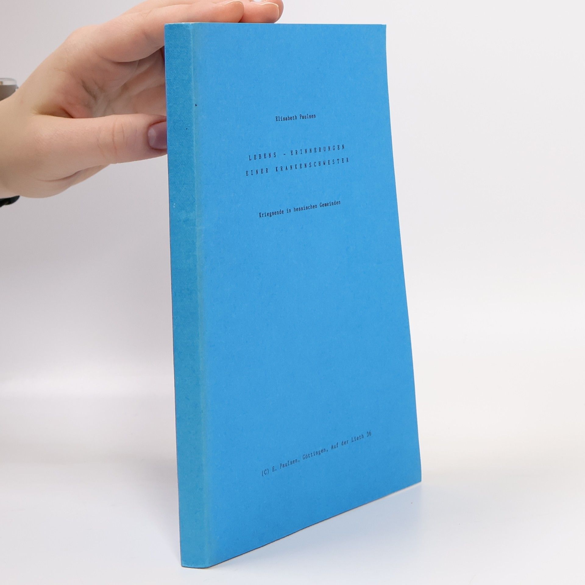 Elisabeth Paulsen Lebens - Erinnerungen einer Krankenschwester