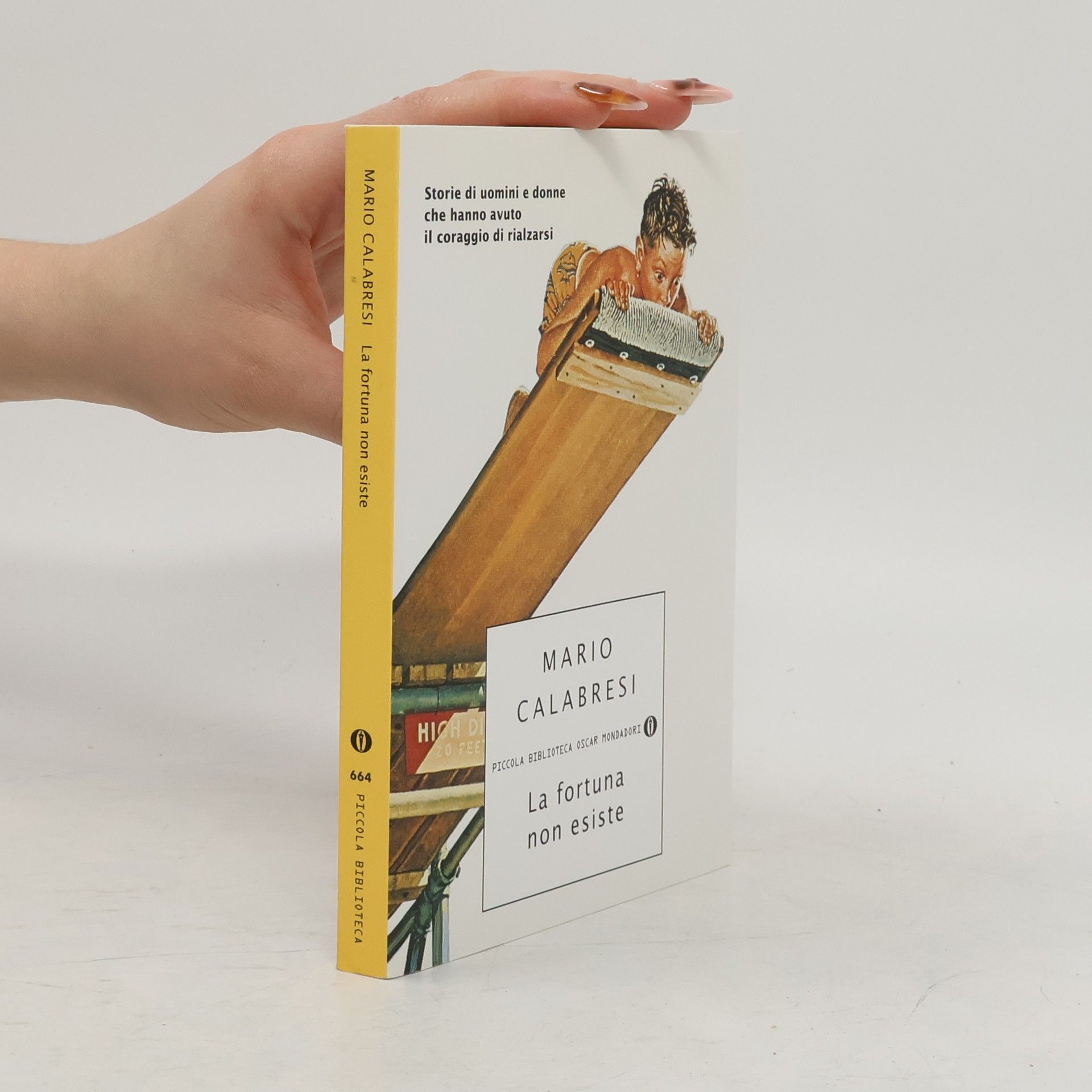 Mario Calabresi La fortuna non esiste. Storie di uomini e donne che hanno avuto il coraggio di rialzarsi