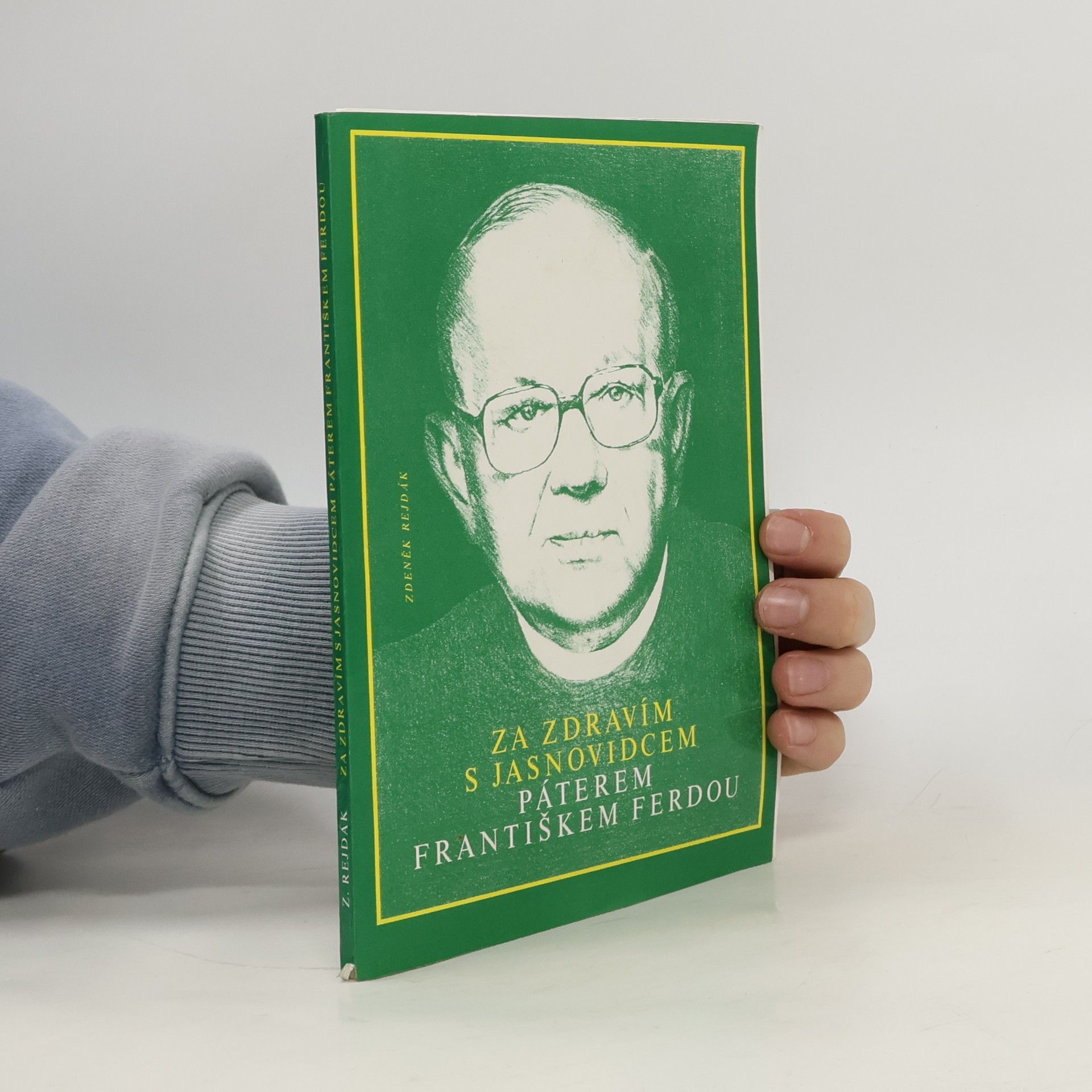 Zdeněk Rejdák Za zdravím s jasnovidcem páterem Františkem Ferdou